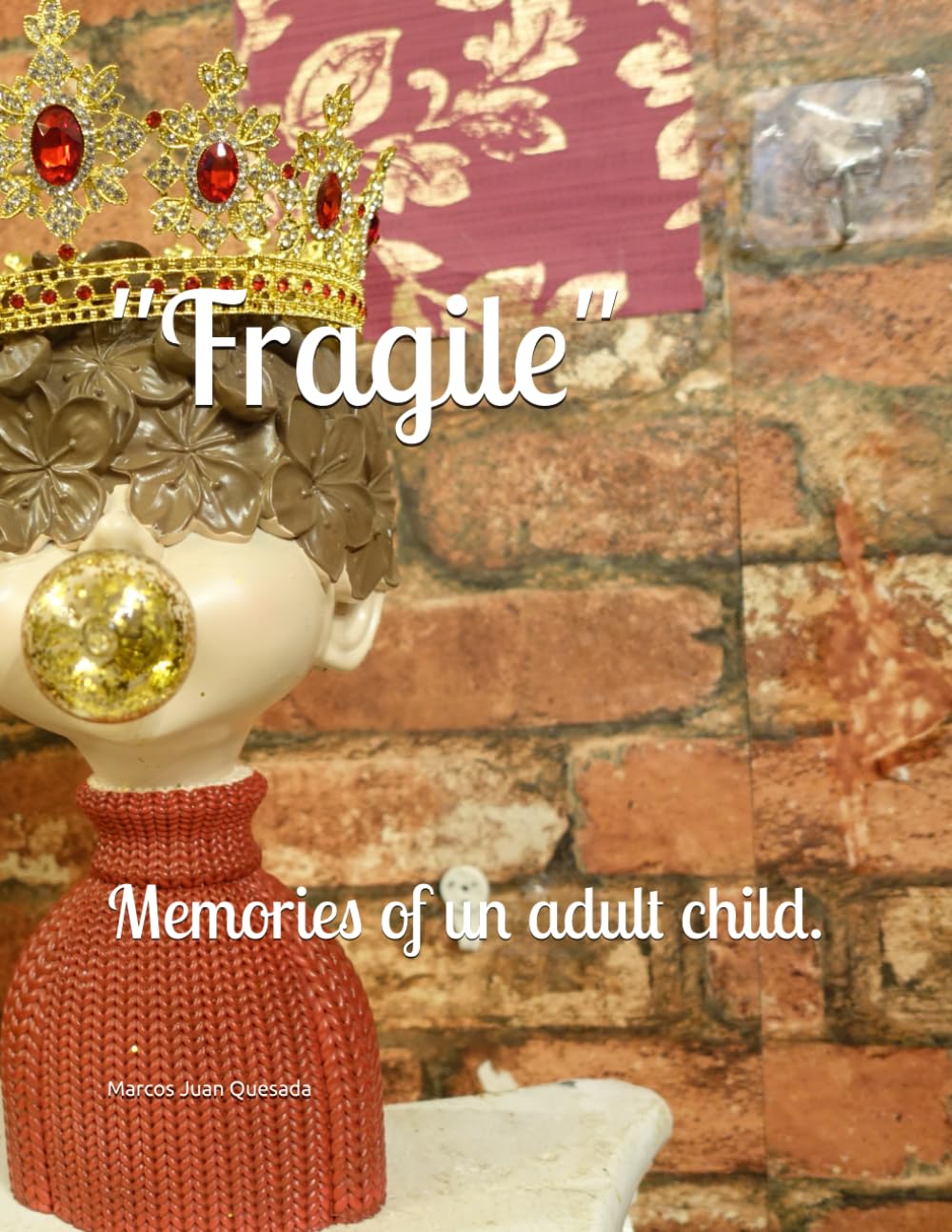 "Fragile": Memories of un adult child.