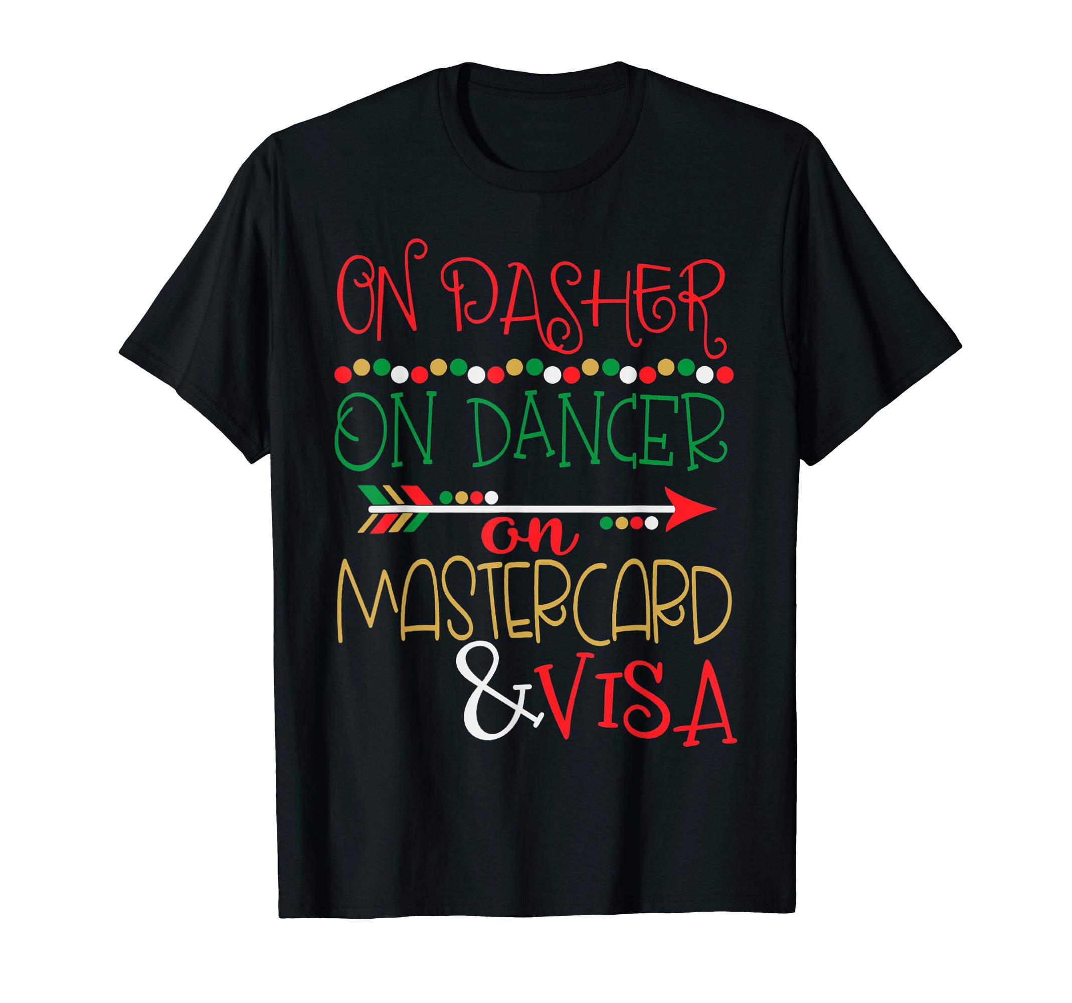 On Dasher On Dancer On Mastercard And Visa Black Friday tee