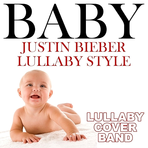 Baby (Justin Bieber Lullaby Style)