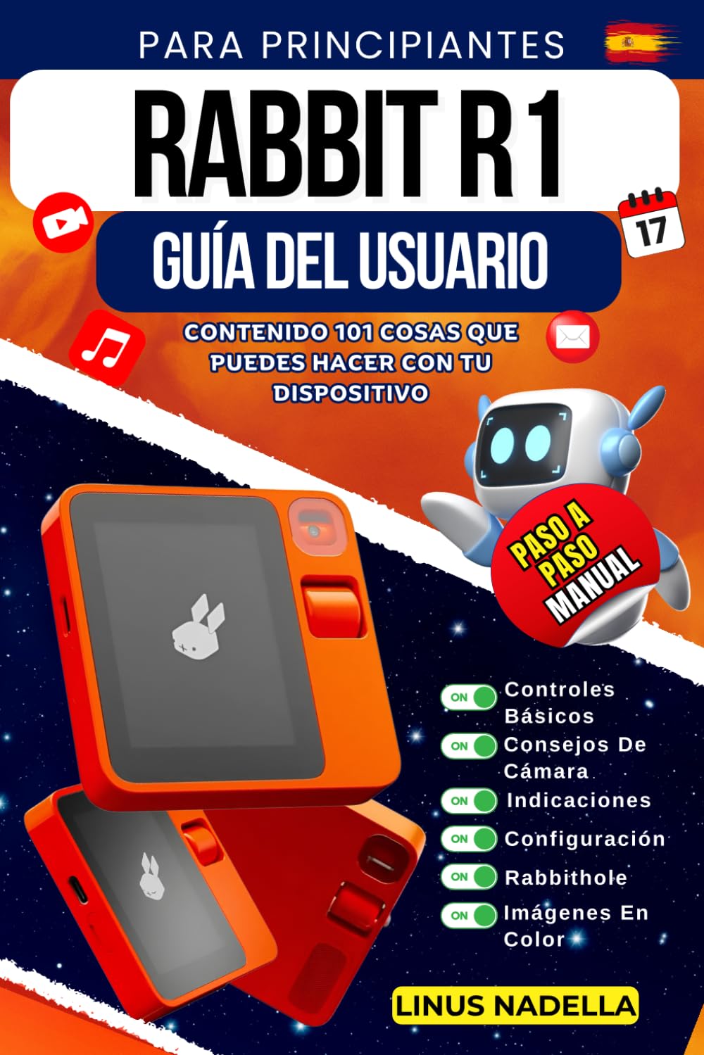 Rabbit R1 Guía Del Usuario Para Principiantes: Un Manual Completo Paso A Paso Con Consejos Y Trucos Esenciales