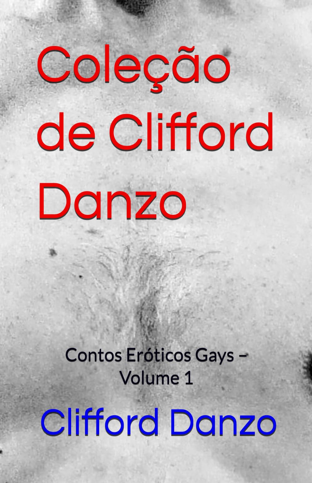 Coleção de Clifford Danzo: Contos Eróticos Gays – Volume 1