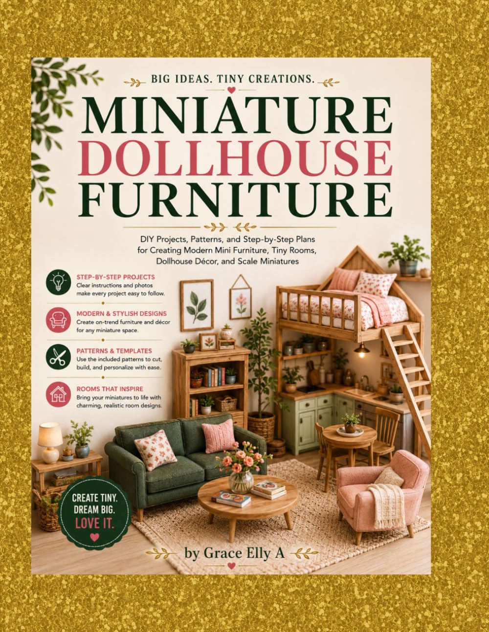 Miniature Dollhouse Furniture: DIY Projects, Patterns, and Step-by-Step Plans for Creating Modern Mini Furniture, Tiny Rooms, Dollhouse Décor, and Scale Miniatures