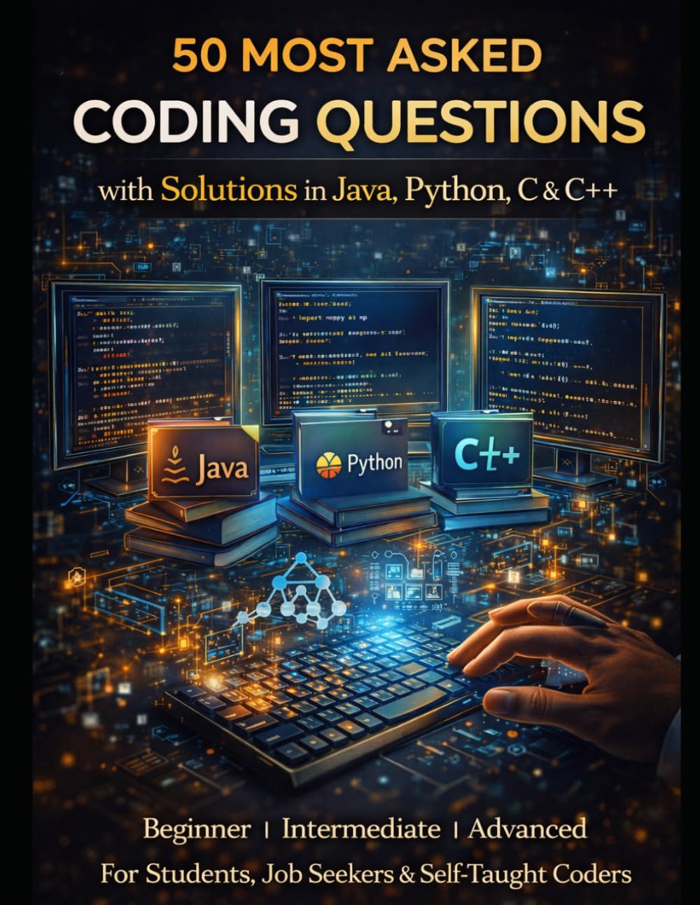 50 MOST ASKED CODING QUESTIONS: with Solutions in Java, Python, C & C++