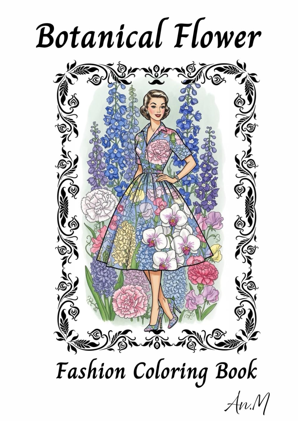 Botanical Flower Fashion Coloring Book: A relaxing coloring book of fashion and delicate flower illustrations
