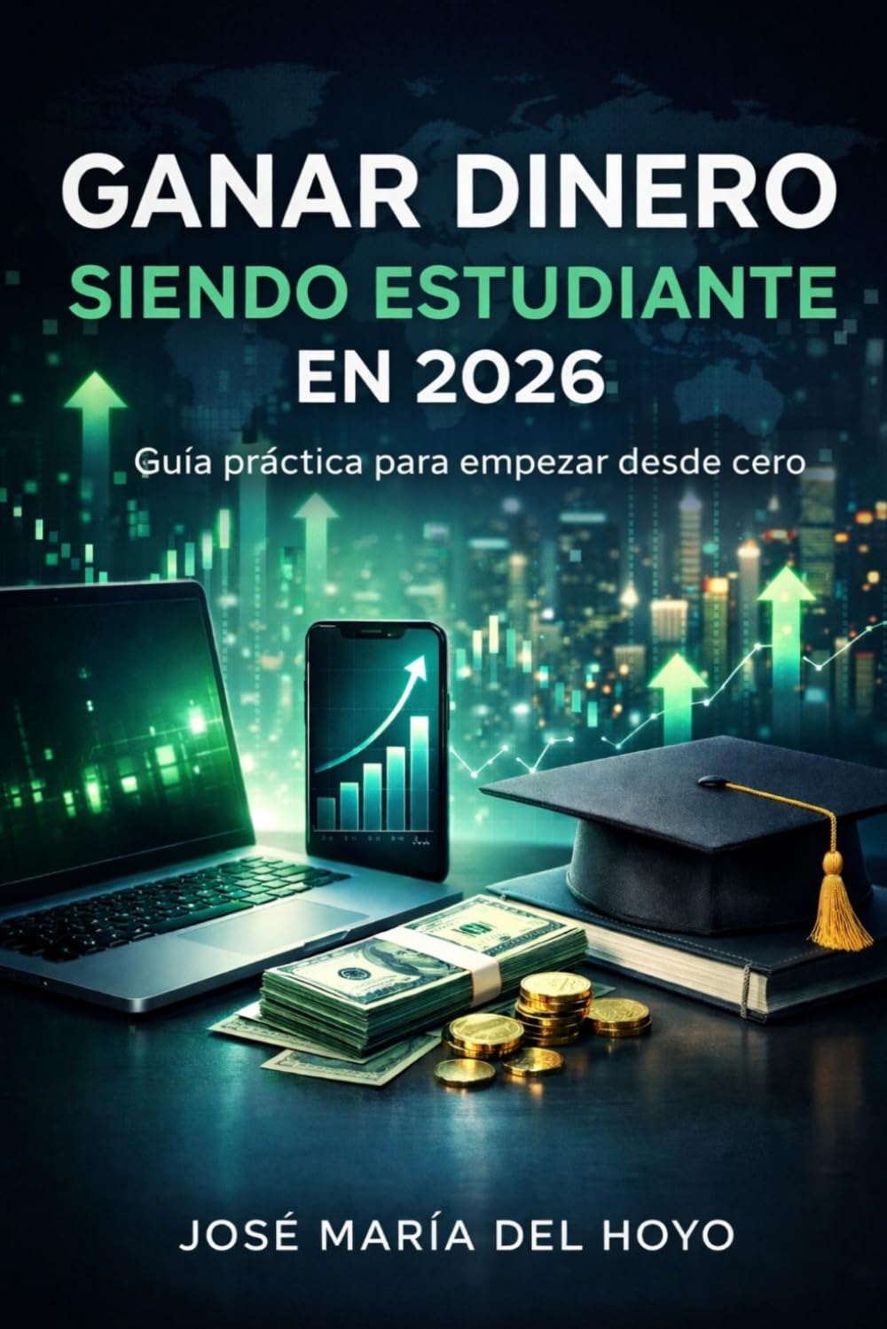 Ganar dinero siendo estudiante en 2026: Guía práctica para empezar desde cero