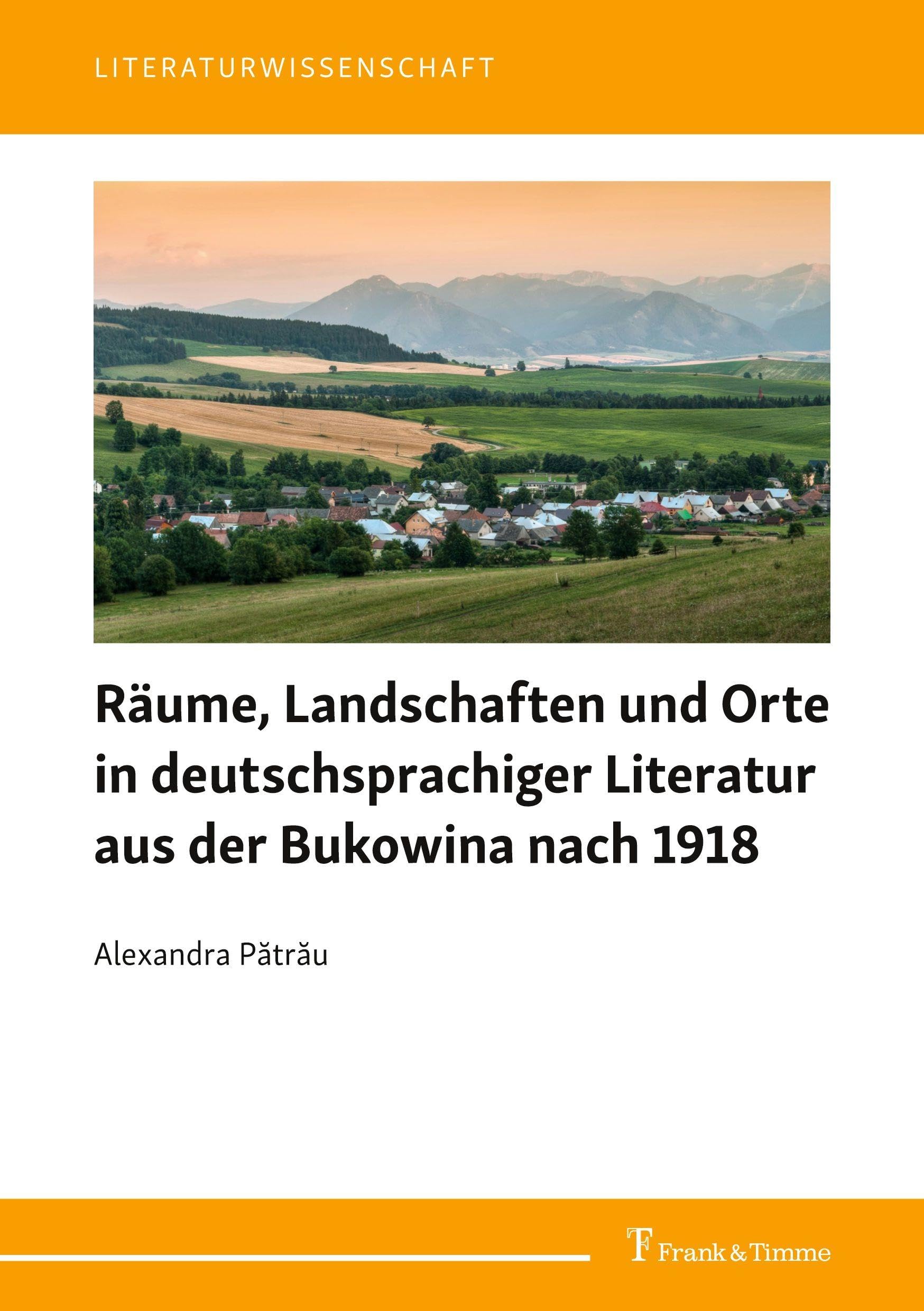 Räume, Landschaften und Orte in deutschsprachiger Literatur aus der Bukowina nach 1918 (Literaturwissenschaft)