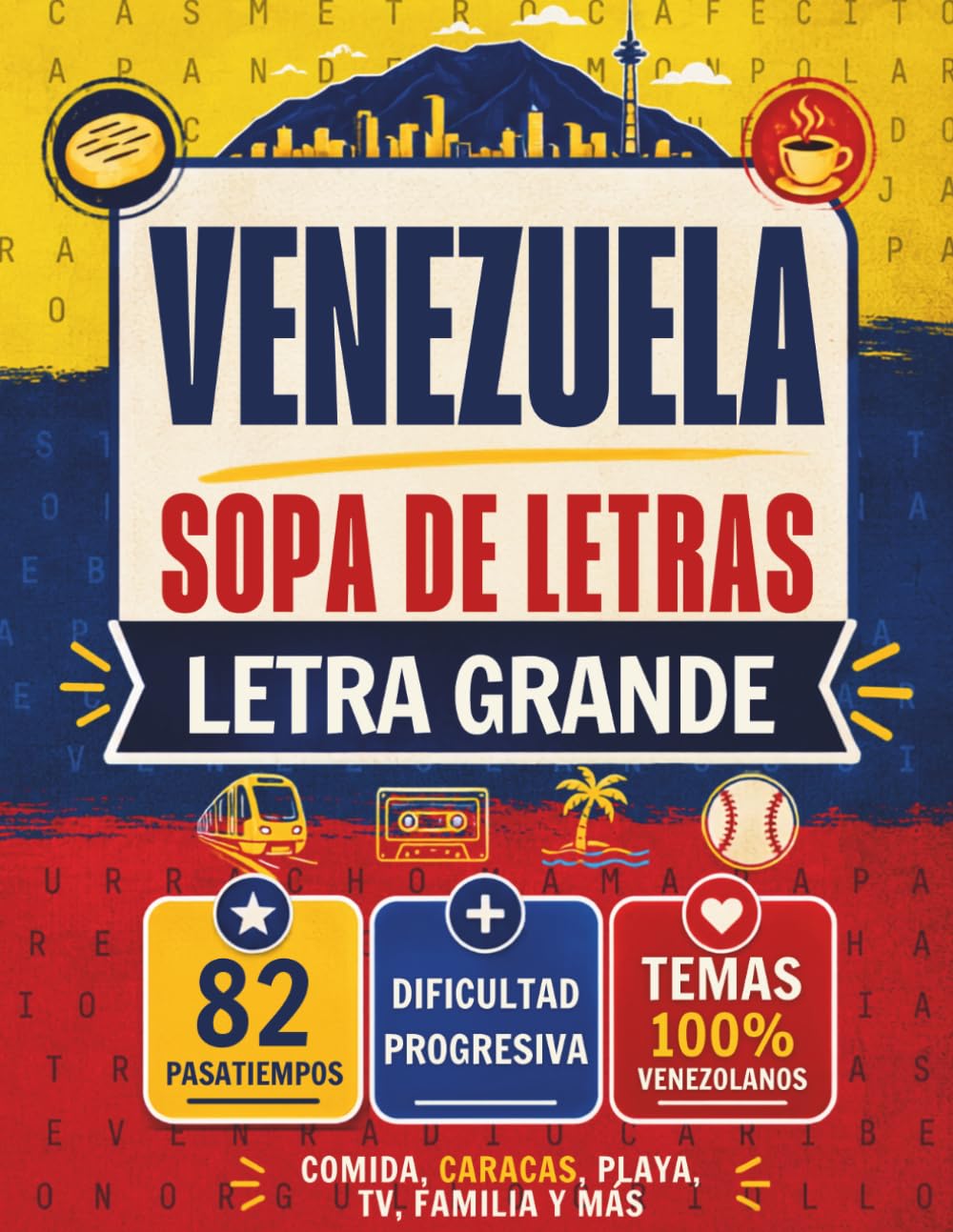 Sopa de Letras Venezolana en Letra Grande, Pasatiempos Venezuela: 82 sopas de letras en español con dificultad progresiva, letra grande y temas bien venezolanos.