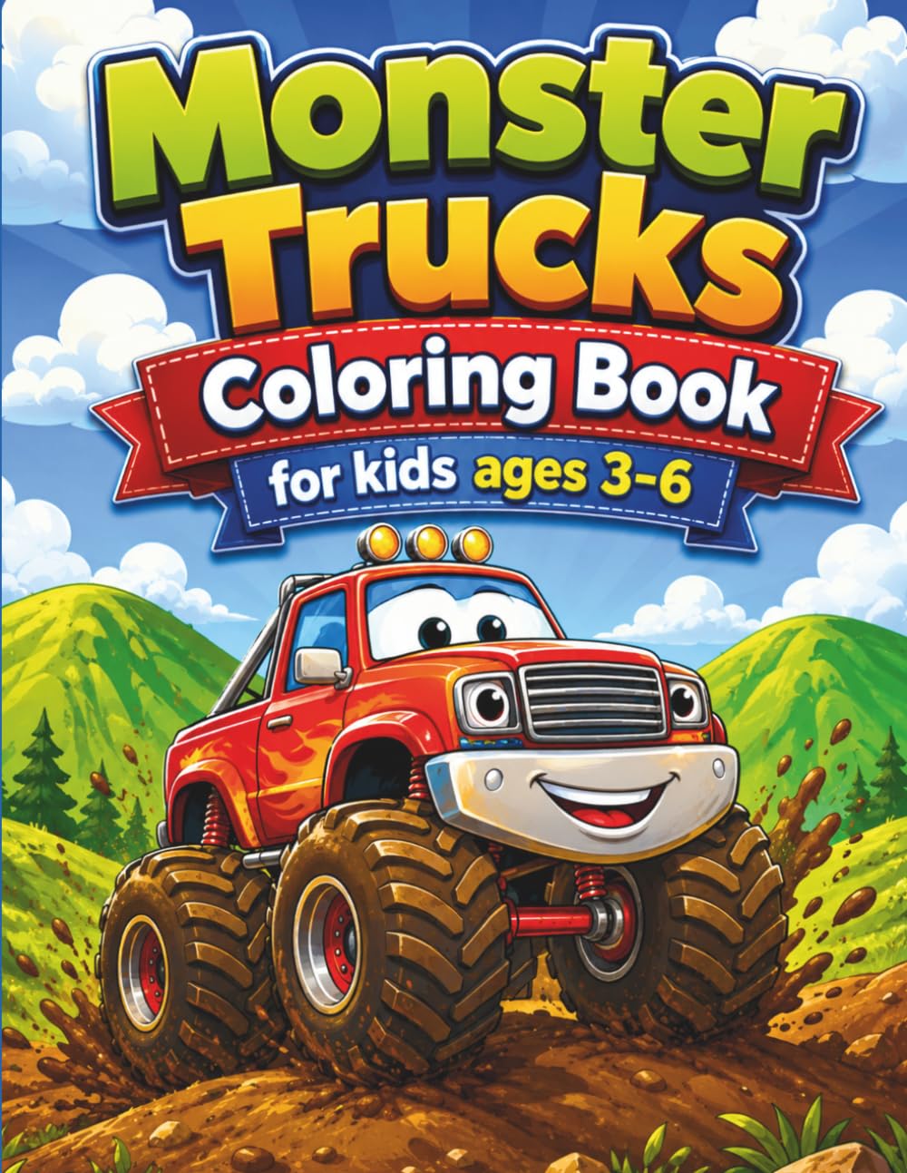 Monster Trucks Coloring Book for Kids Ages 3-6: 50+ Fun and Easy Monster Truck Adventures for Kids Ages 3-6 | Cute Trucks, Friendly Characters, Nature Scenes & Magical Worlds
