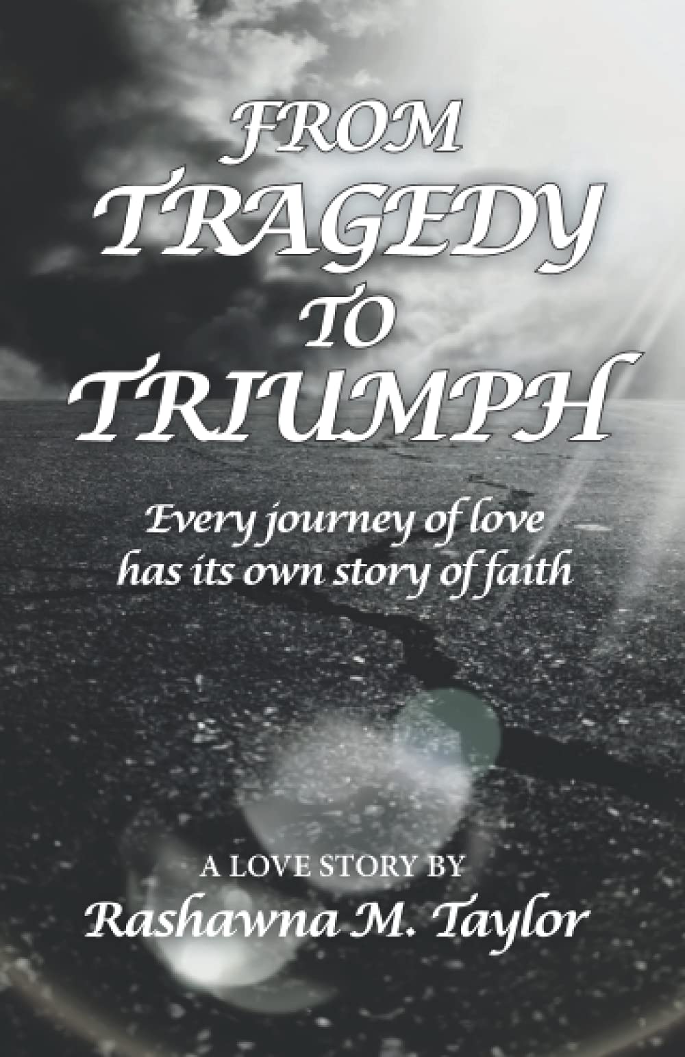 From Tragedy to Triumph Every journey of love has its own