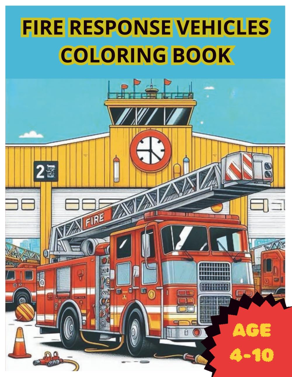 Fire Response Vehicles Coloring Book: 30 Fire Engines, Rescue Trucks & Emergency Vehicles to Color