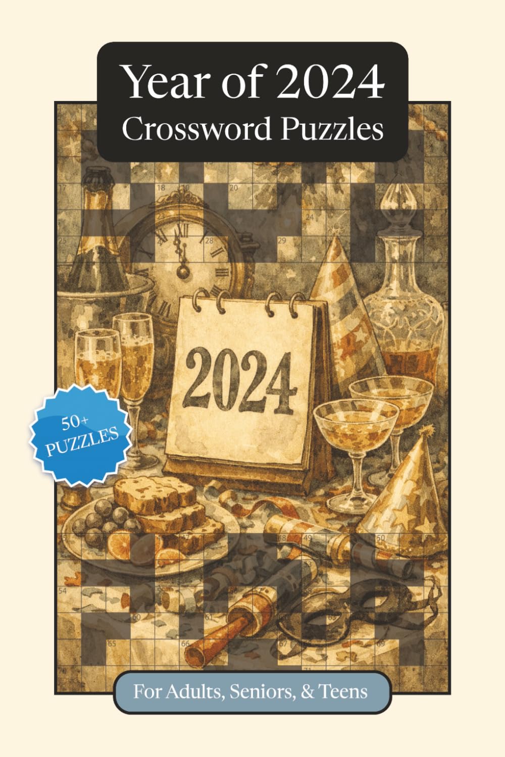 Year of 2024 Crossword Puzzles: Crossword Puzzles with Easy to Read Print about the Year of 2024, Pop Culture, Trends and More | 6x9 inches, 120 pages ... and Relaxation (Annual Crossword Puzzles)