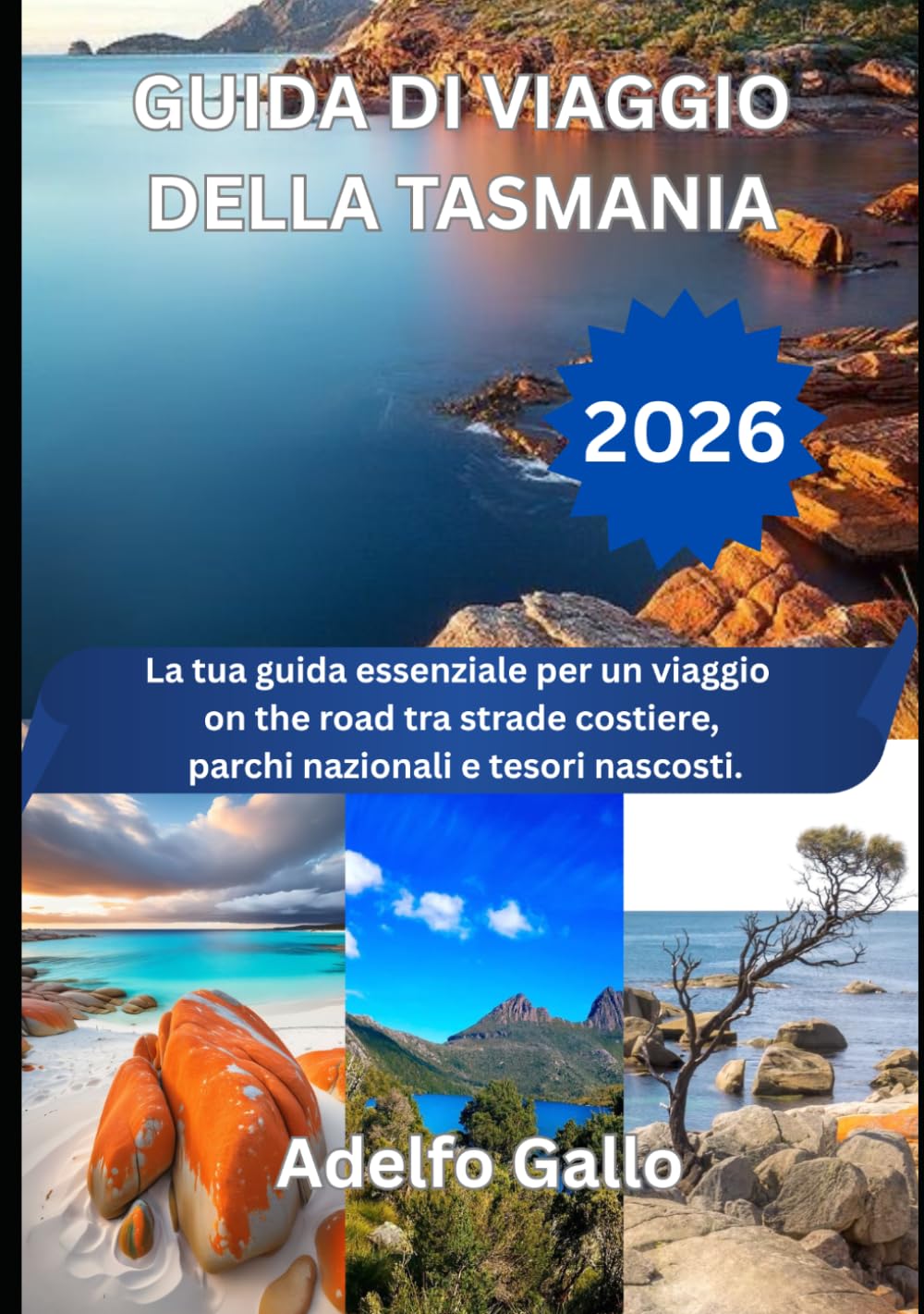 GUIDA DI VIAGGIO DELLA TASMANIA 2026: La tua guida essenziale per un viaggio on the road tra strade costiere, parchi nazionali e tesori nascosti.