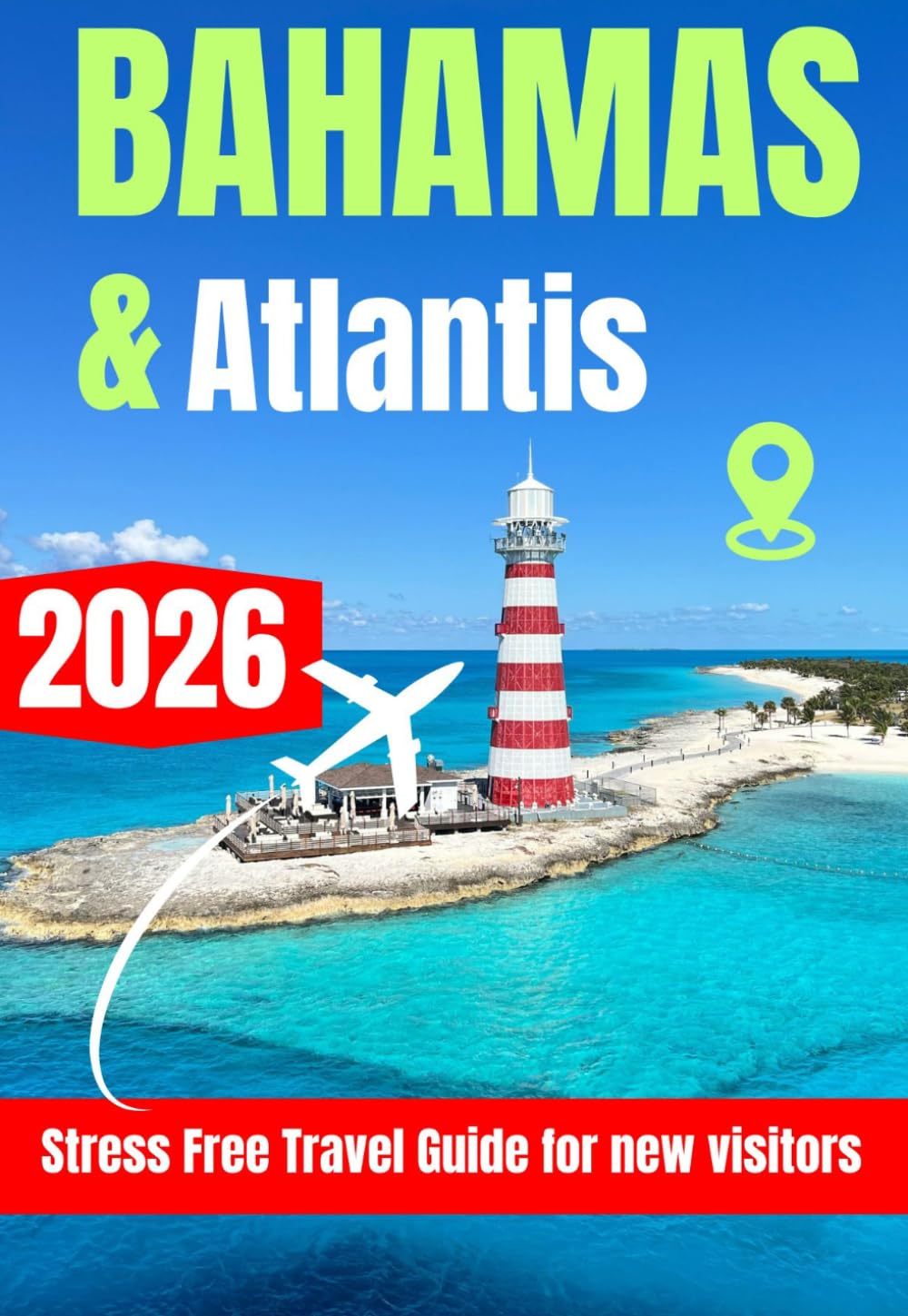 BAHAMAS & ATLANTIS TRAVEL GUIDE 2026