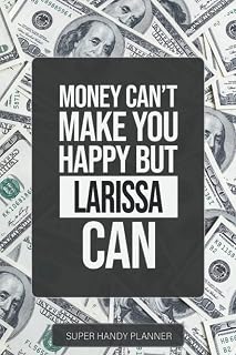 Larissa: Money Can't Make You Happy But Larissa Can - Custom Name Gift Planner Calendar Notebook Journal