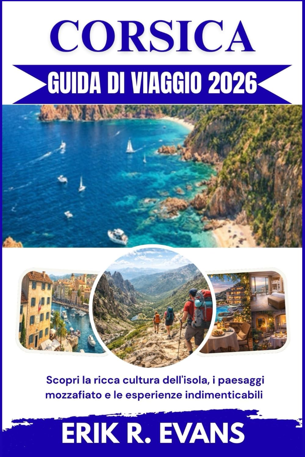 CORSICA GUIDA DI VIAGGIO 2026: Scopri la ricca cultura dell'isola, i paesaggi mozzafiato e le esperienze indimenticabili