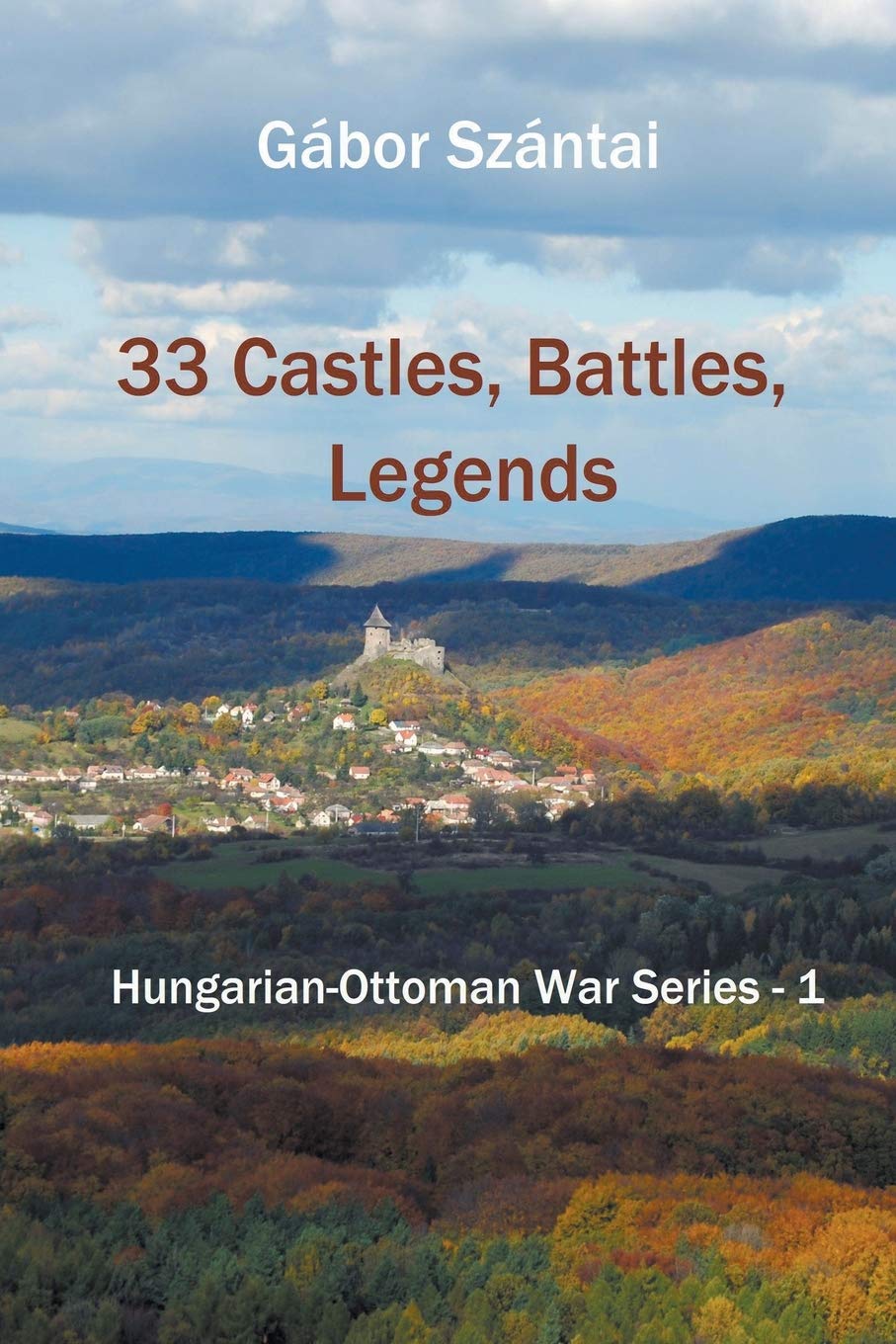 33 Castles, Battles, Legends (Hungarian-Ottoman War Series)