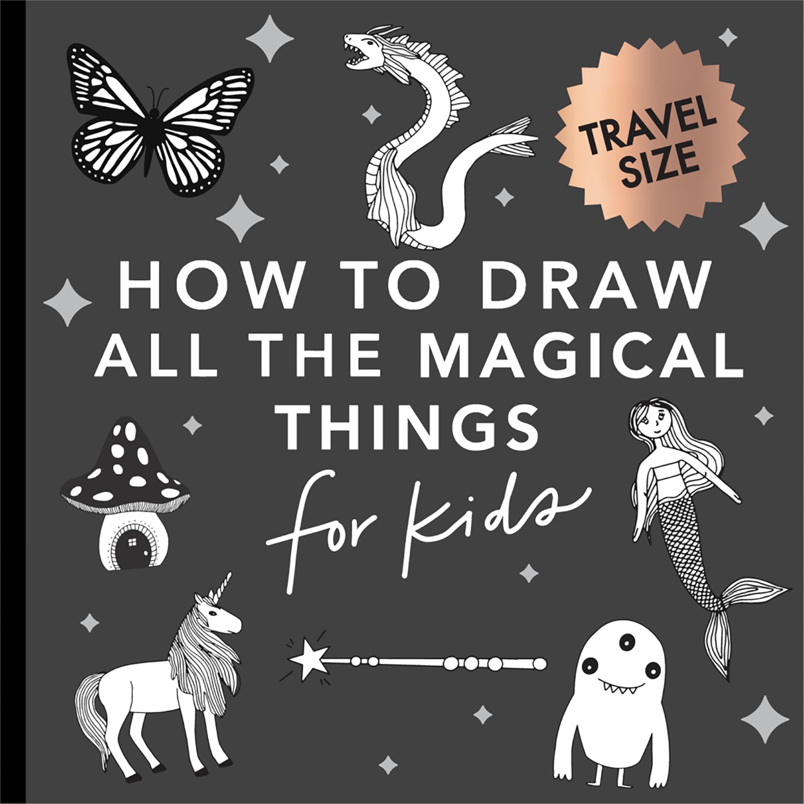 Magical Things: How to Draw Books for Kids with Unicorns, Dragons, Mermaids, and More (Mini) (Stocking stuffers for kids) (How To Draw For Kids ... and More (Summer Activity Book for Kids)
