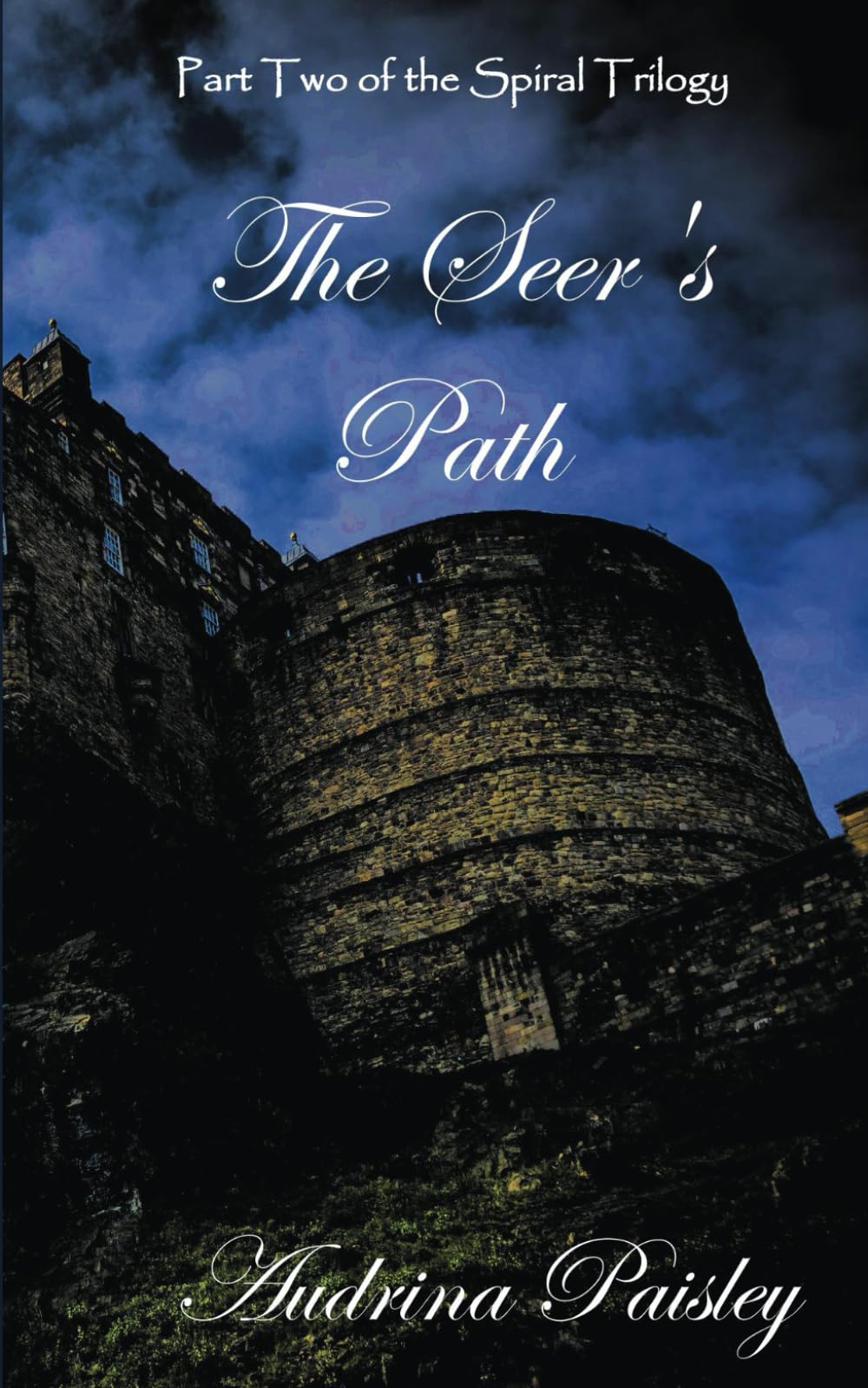 The Seer's Path: Part Two of the Spiral Trilogy