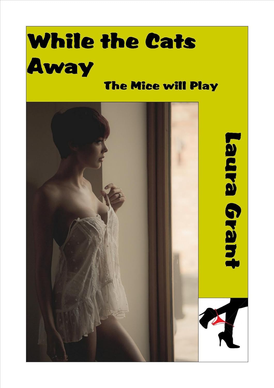 While the cats Away the mice will play Kindle edition by Grant, Laura. Literature & Fiction