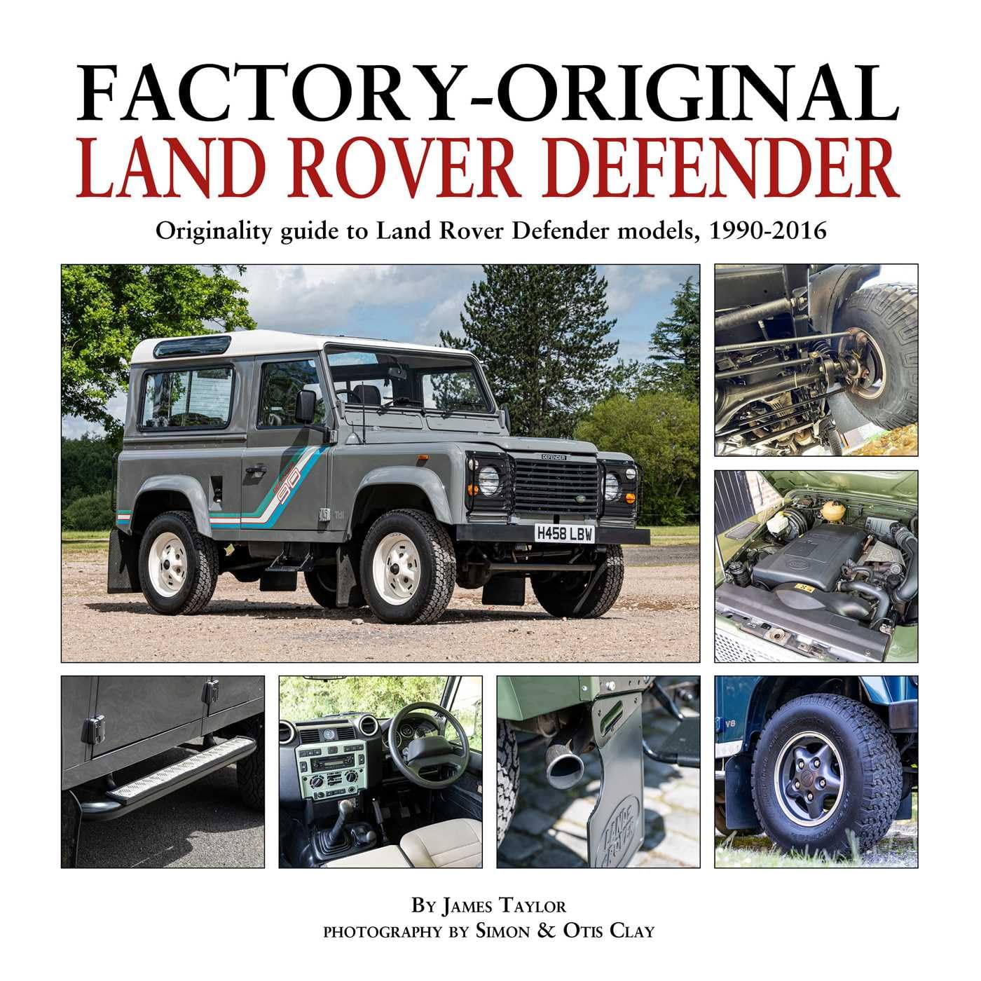 Factory-Original Land-Rover Defender : Originality Guide to Land Rover Defender Models 1920-2016