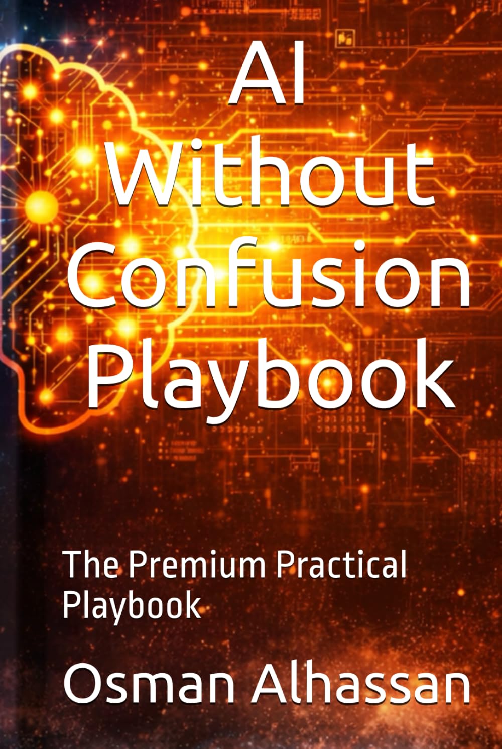 AI Without Confusion Playbook: The Premium Practical Playbook