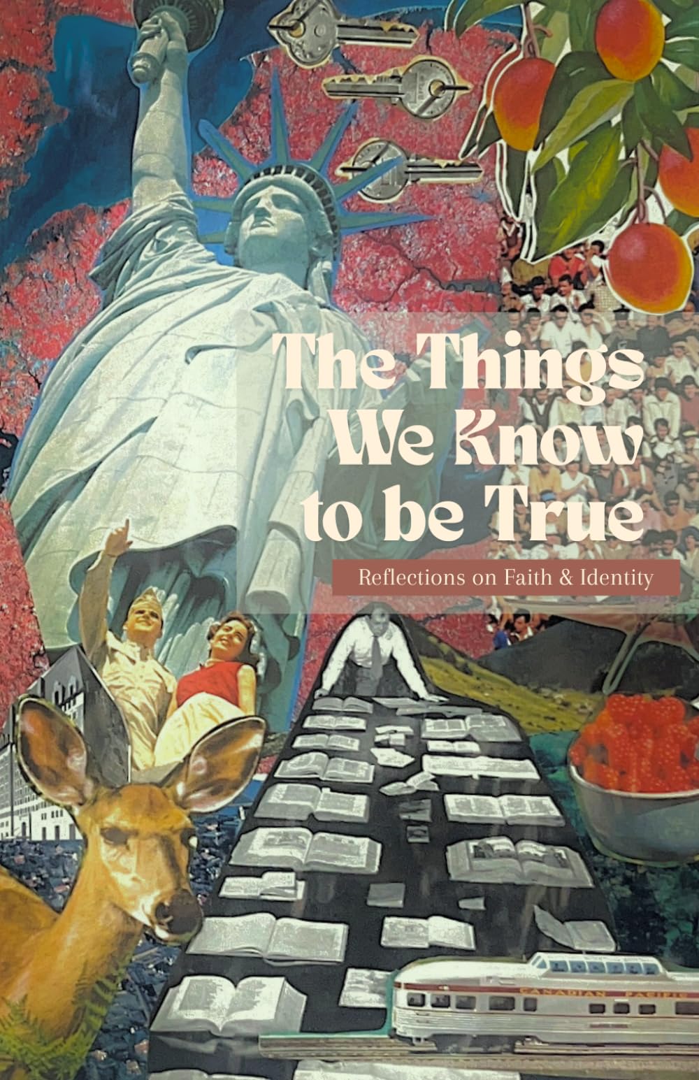 The Things We Know To Be True: Reflections on Faith and Identity from Young Poets