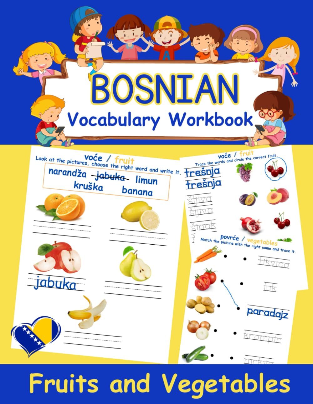 Bosnian Vocabulary Workbook: Fruits and Vegetables: 70 pages of vocabulary worksheets in full color: A great educational tool to help children learn Bosnian.