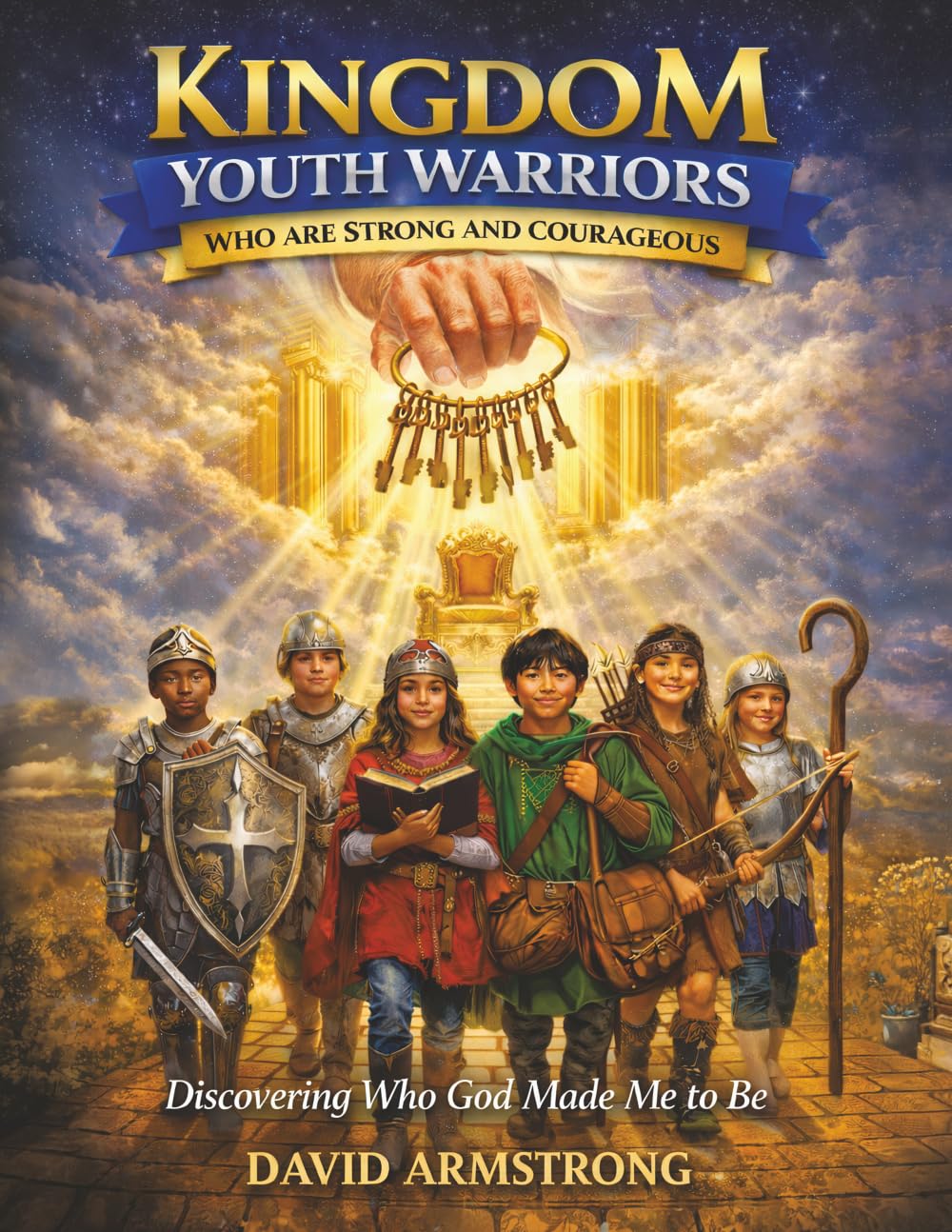 Kingdom Youth Warriors: Who are Strong and Courageous Discovering Who God Made Me to Be