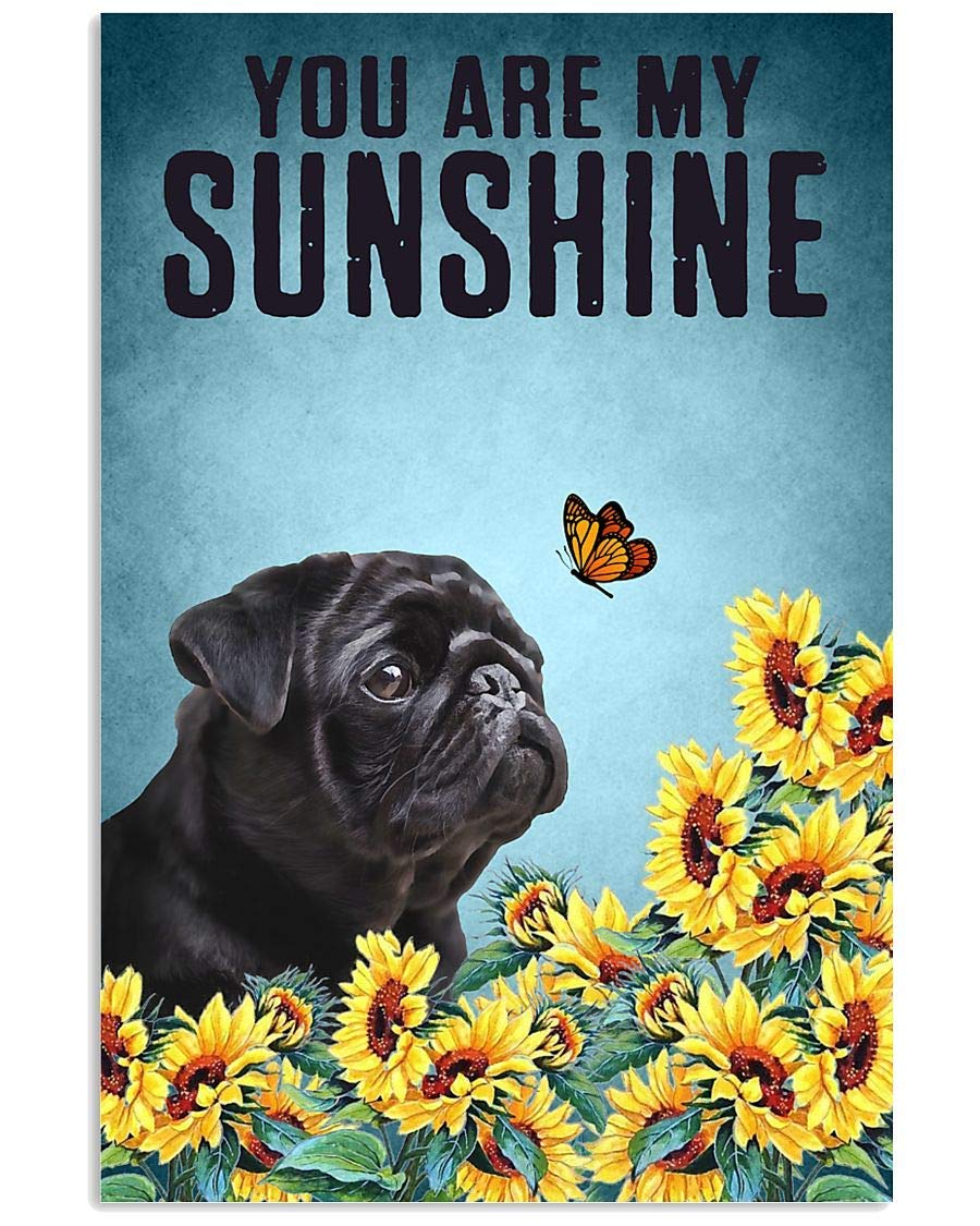 Tnnd Pug Puppy You Are My Sunshine Vintage Wall Decor Home Decor Father's Day Birthday Gift Metal Signs 12X16 Inch