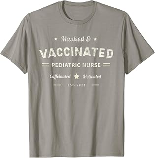 Masked & Vaccinated PEDIATRIC NURSE Caffeinated 2021 T-Shirt
