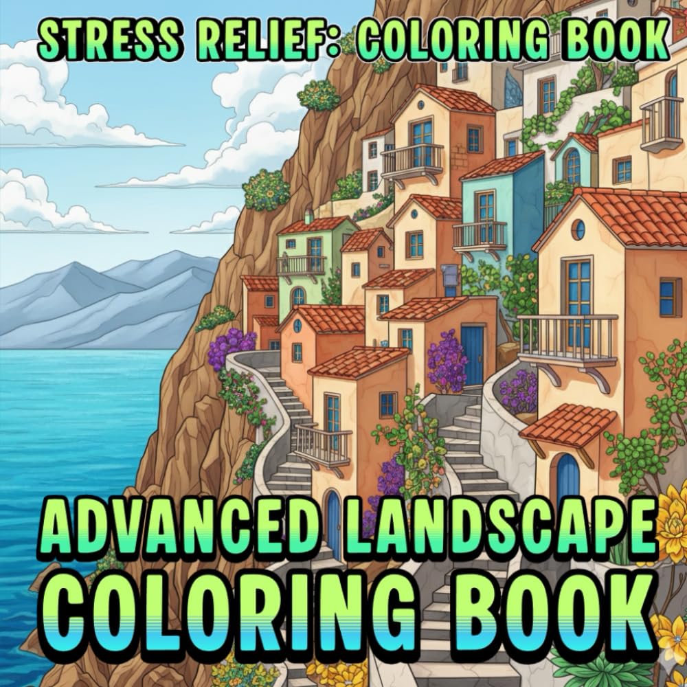 Advanced Landscape Coloring Book for Adults: 40+ Detailed Nature Scenes of Mountains, Forests, Waterfalls, Oceans & Countryside | Stress-Relief, Mindfulness & Relaxing Landscape Coloring Pages