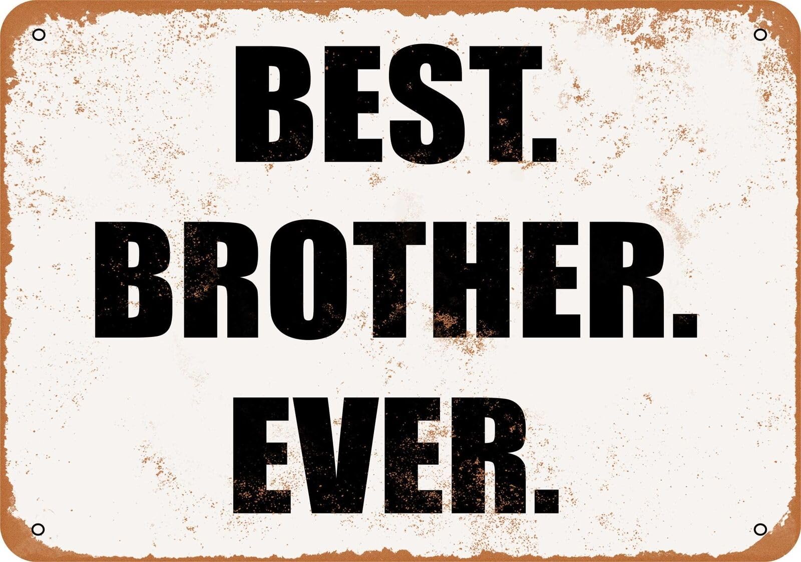 Metal Sign - BEST BROTHER EVER- Vintage Look home decor