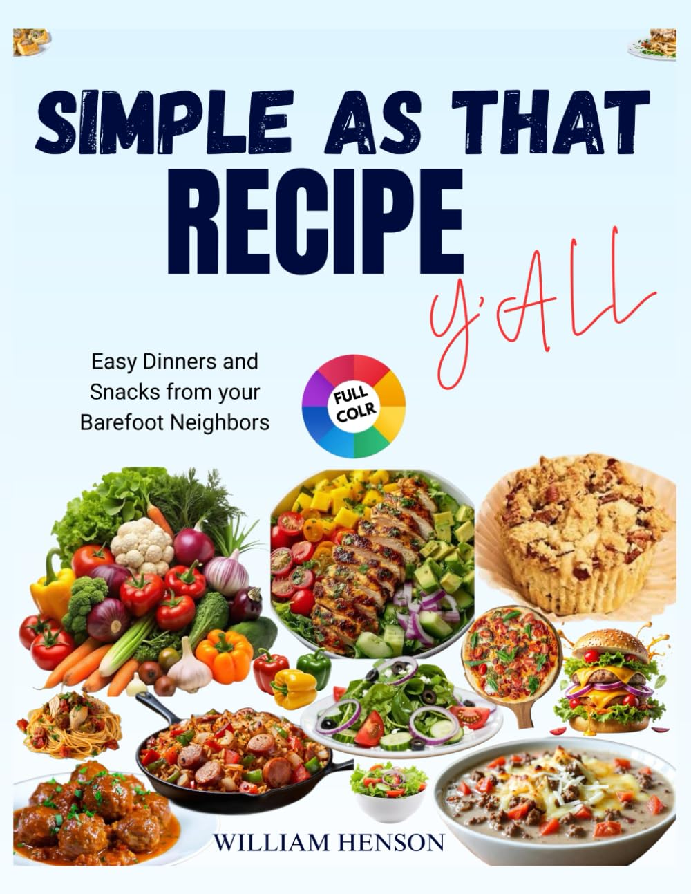 Simple As That Recipe Y’all: A 99 Quick-Fix Weeknight Dinners and Cozy Southern Recipes the Whole Family Loves: A Cookbook