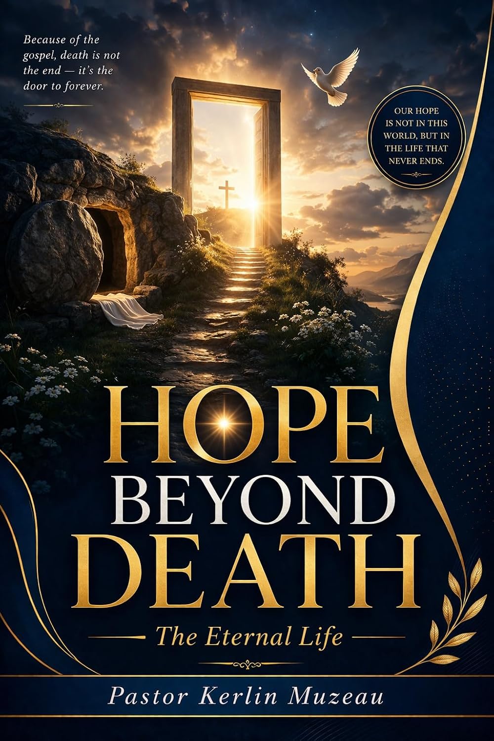 Hope Beyond Death: The Eternal Life (The Kerlin Muzeau Pastoral Library Book 4)