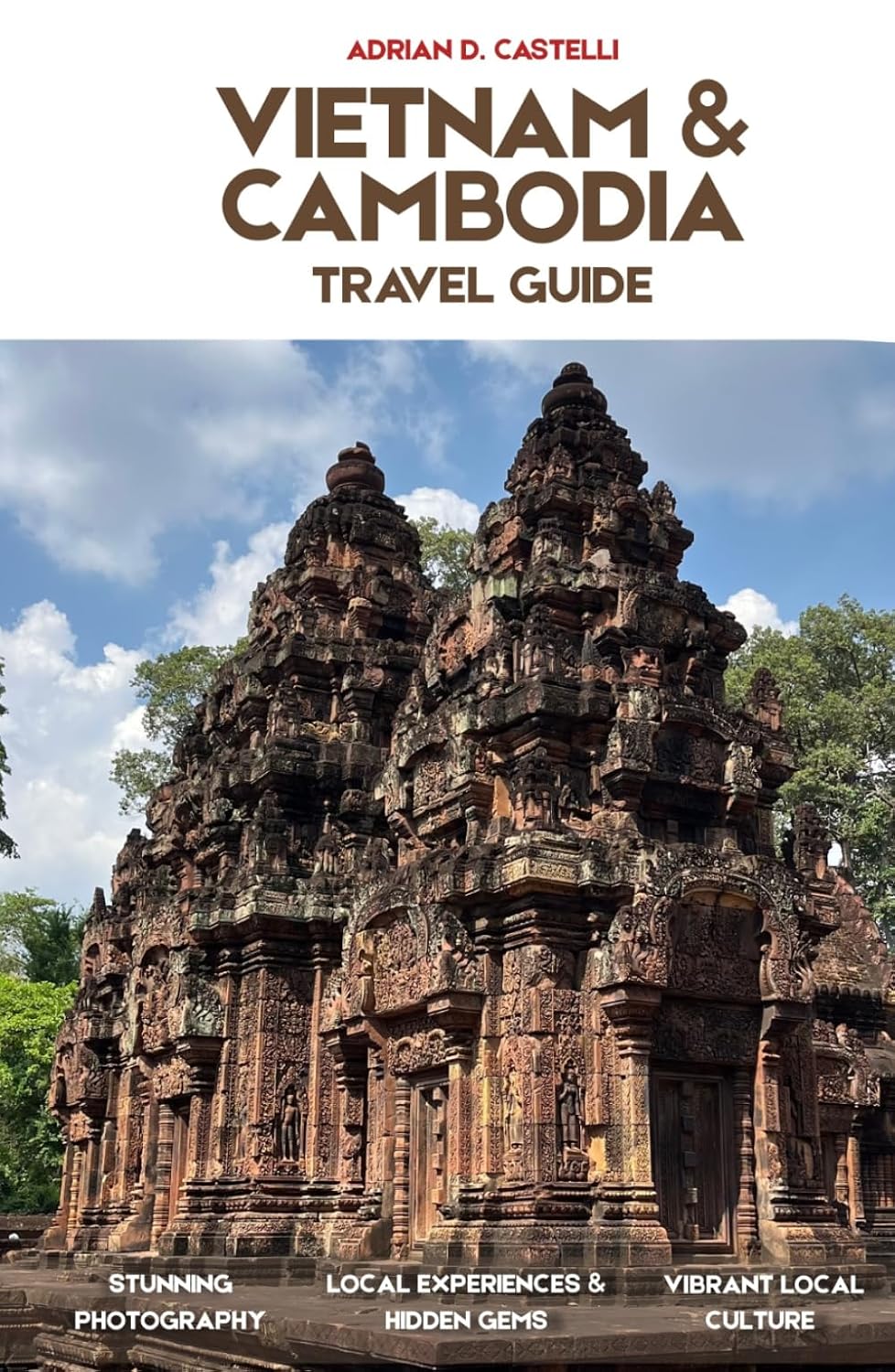 VIETNAM & CAMBODIA TRAVEL GUIDE 2026: 7-Day Itinerary, Angkor Wat, Hanoi, Hoi An & Hidden Gems for First-Time Visitors