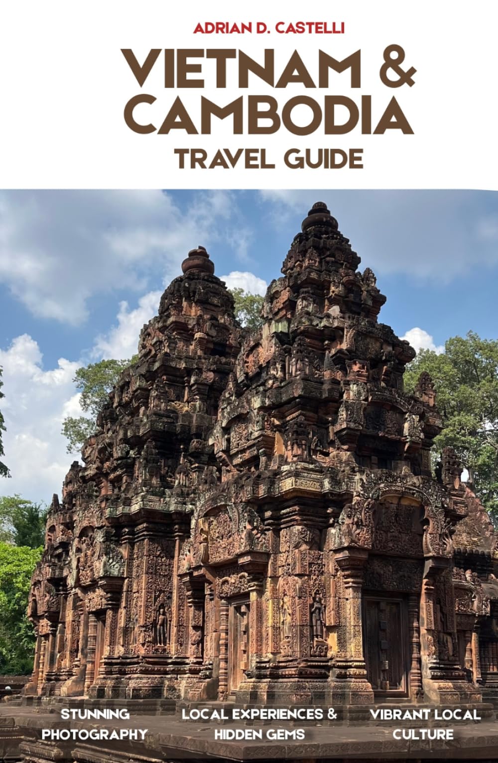 VIETNAM & CAMBODIA TRAVEL GUIDE 2026: 7-Day Itinerary, Angkor Wat, Hanoi, Hoi An & Hidden Gems for First-Time Visitors