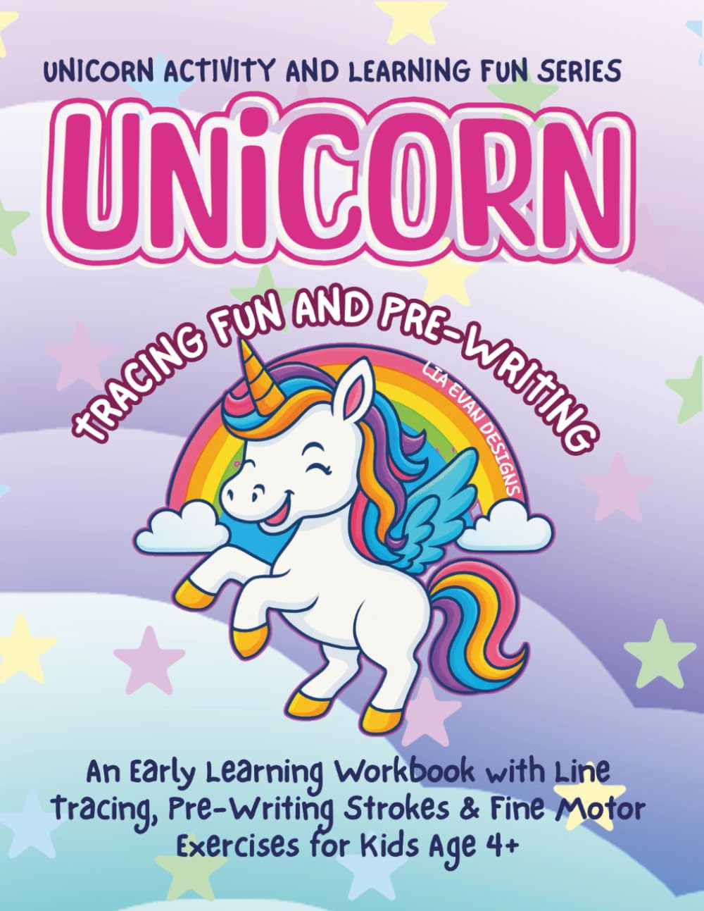 UNICORN TRACING FUN AND PRE-WRITING BOOK: An Early Learning Workbook with Line Tracing, Pre-Writing Strokes and Fine Motor Exercises for Kids Age 4+