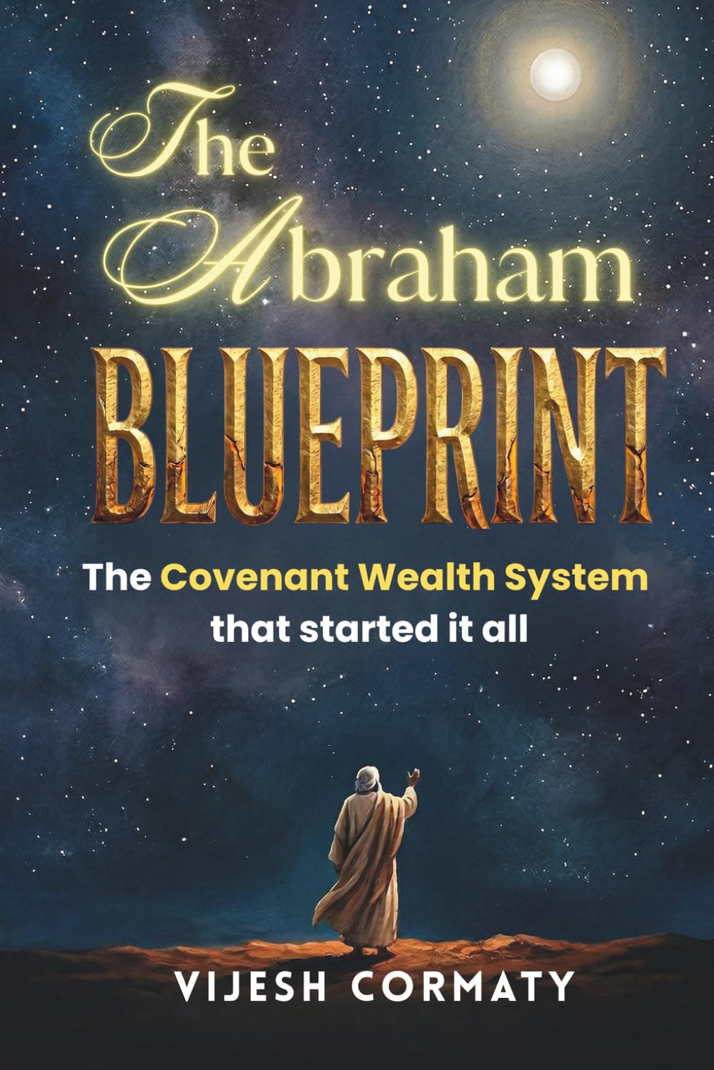 The Abraham Blueprint: The Covenant Wealth System That Started It All