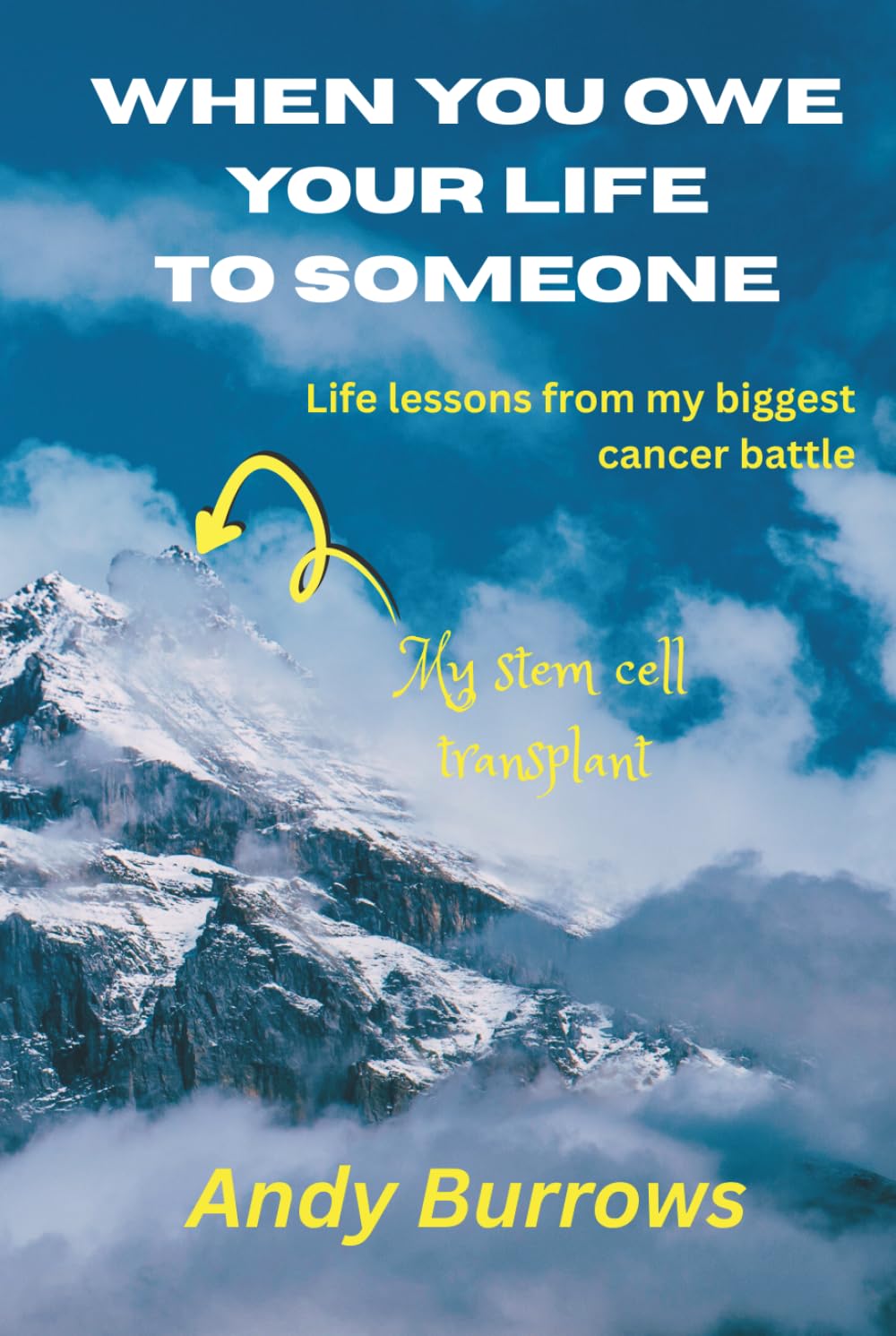 When You Owe Your Life to Someone: Life Lessons from my Biggest Cancer Battle