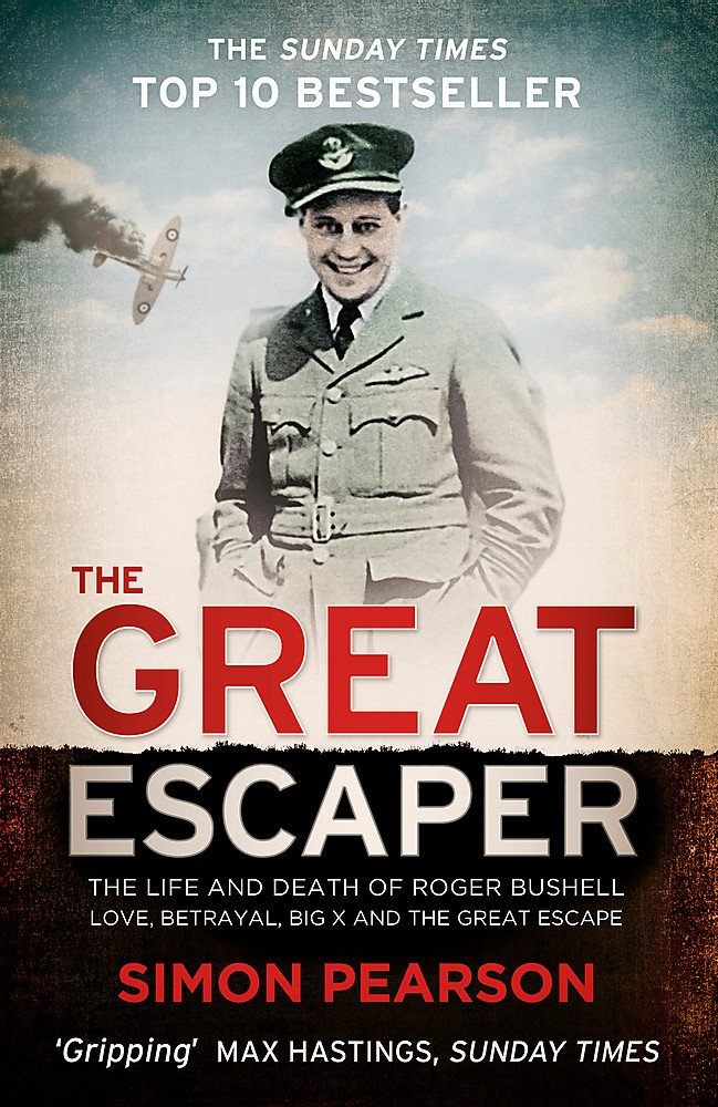 The Great Escaper: The Life and Death of Roger Bushell