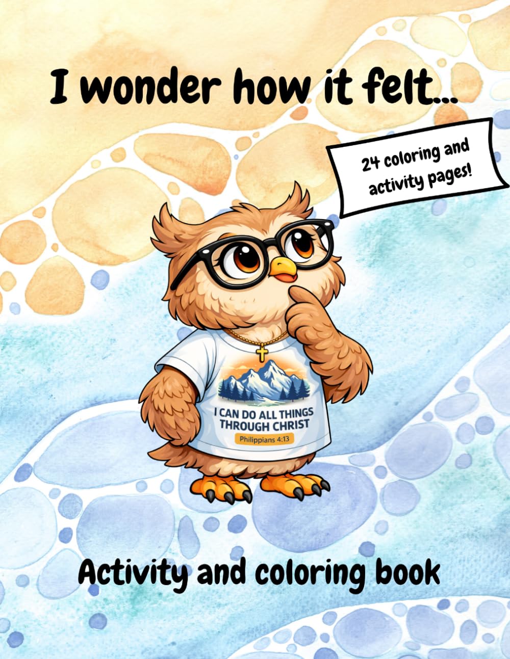 I wonder how it felt?: Christian coloring and activity book (Not Your Average Christian Coloring and Activity Books)