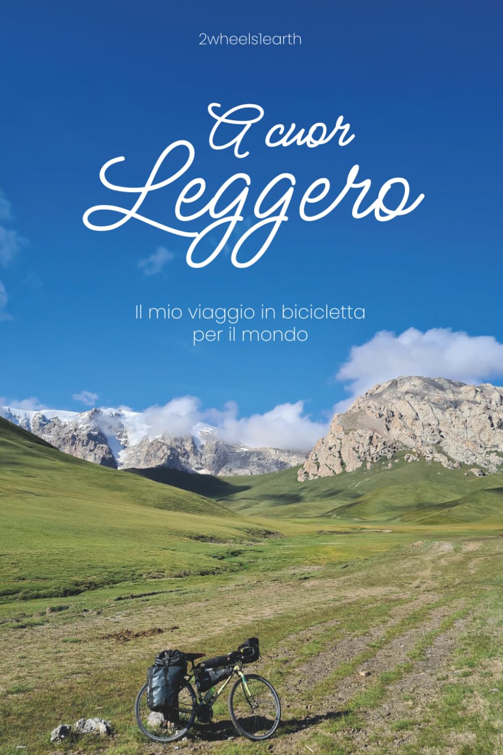 A cuor leggero: Il mio viaggio in bicicletta per il mondo