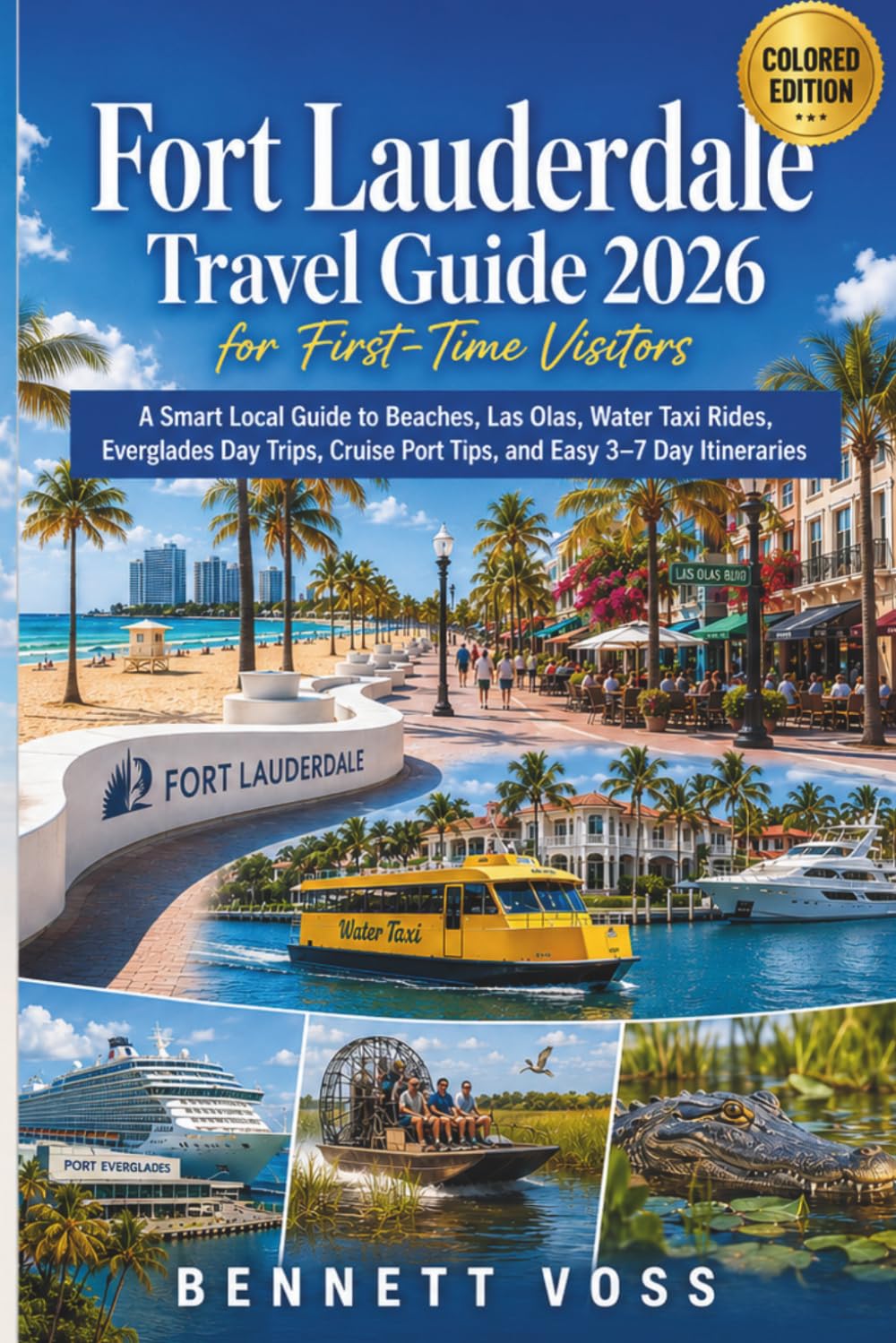 Fort Lauderdale Travel Guide 2026 for First-Time Visitors: A Smart Local Guide to Beaches, Las Olas, Water Taxi Rides, Everglades Day Trips, Cruise Port Tips, and Easy 3–7 Day Itineraries