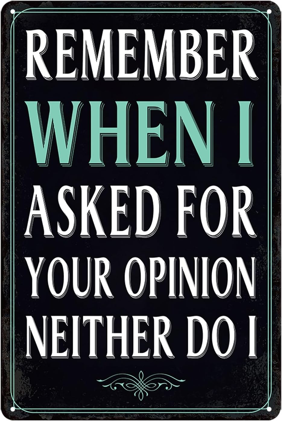 SMAZDFXX Remember When I Asked For Your Opinion Neither Do I Funny Garage Metal Tin Signs Man Cave Decor For Men Bar Home Office Shop Accessories Poster 5.5"x8"