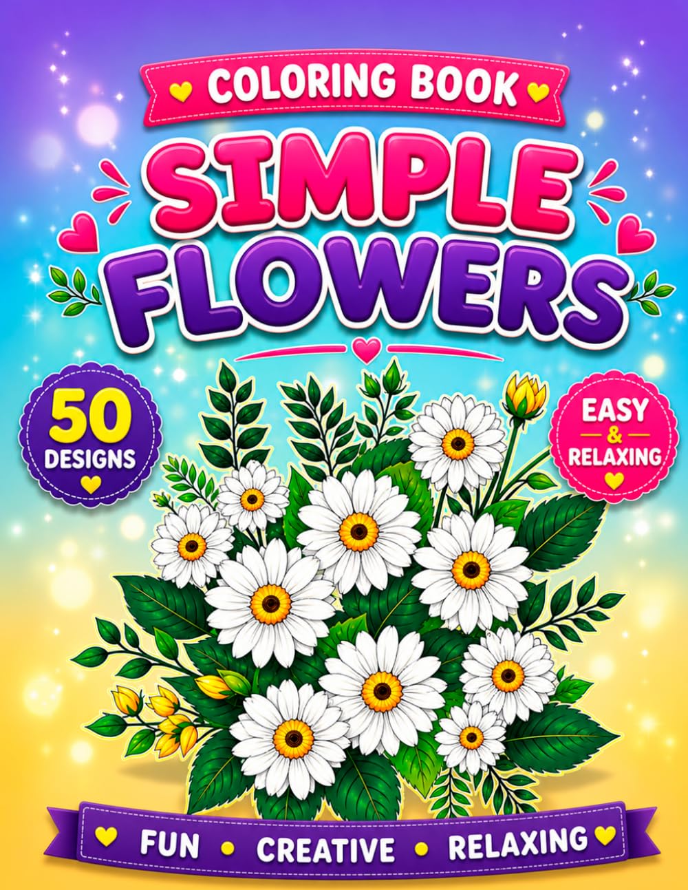 Simple Flowers Coloring Book: 50 Beautiful Floral Designs for Relaxation, Mindfulness and Creative Fun with Easy and Aesthetic Flower Coloring Pages
