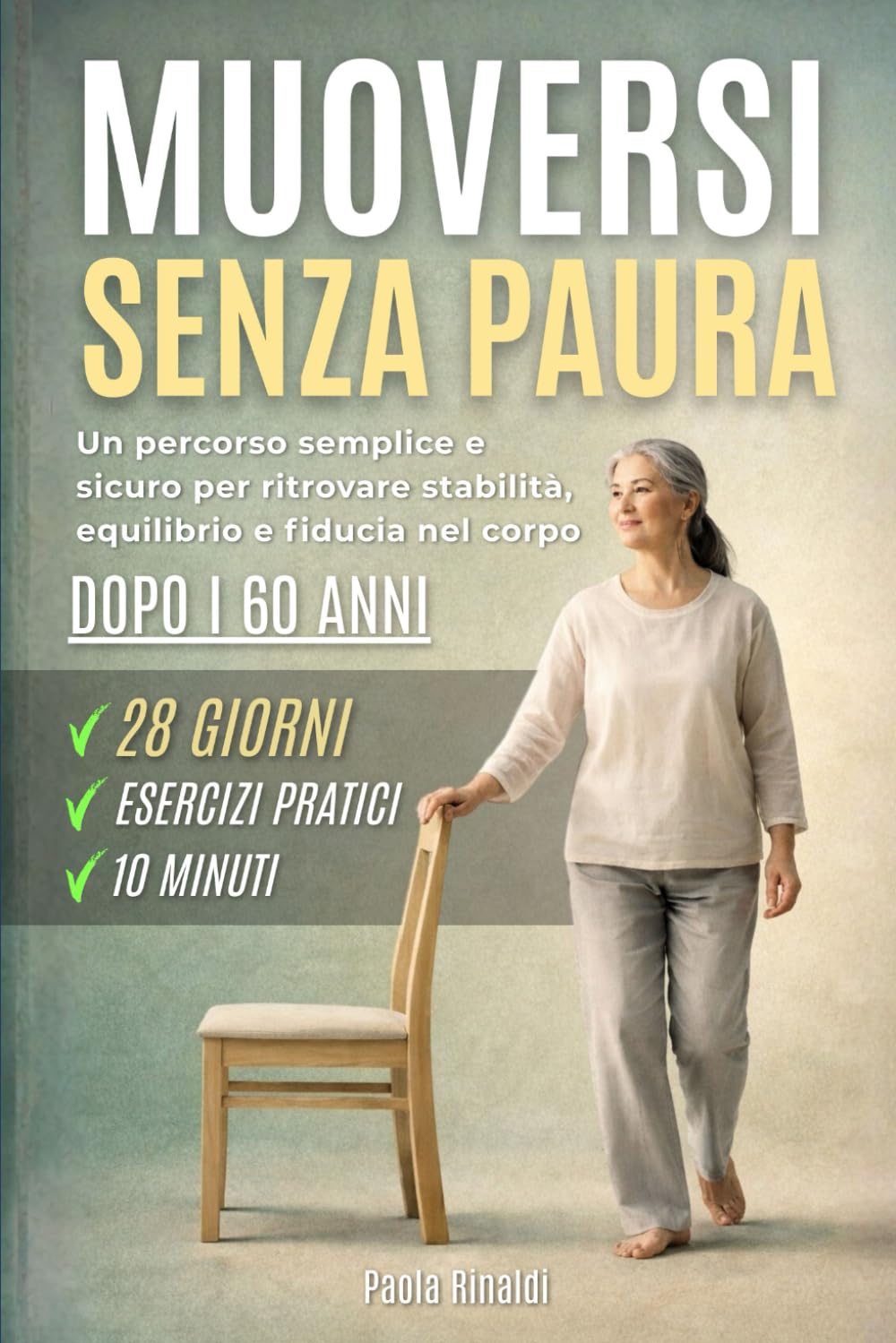 MUOVERSI SENZA PAURA: Un percorso semplice e sicuro per ritrovare stabilità, equilibrio e fiducia nel corpo dopo i 60 anni