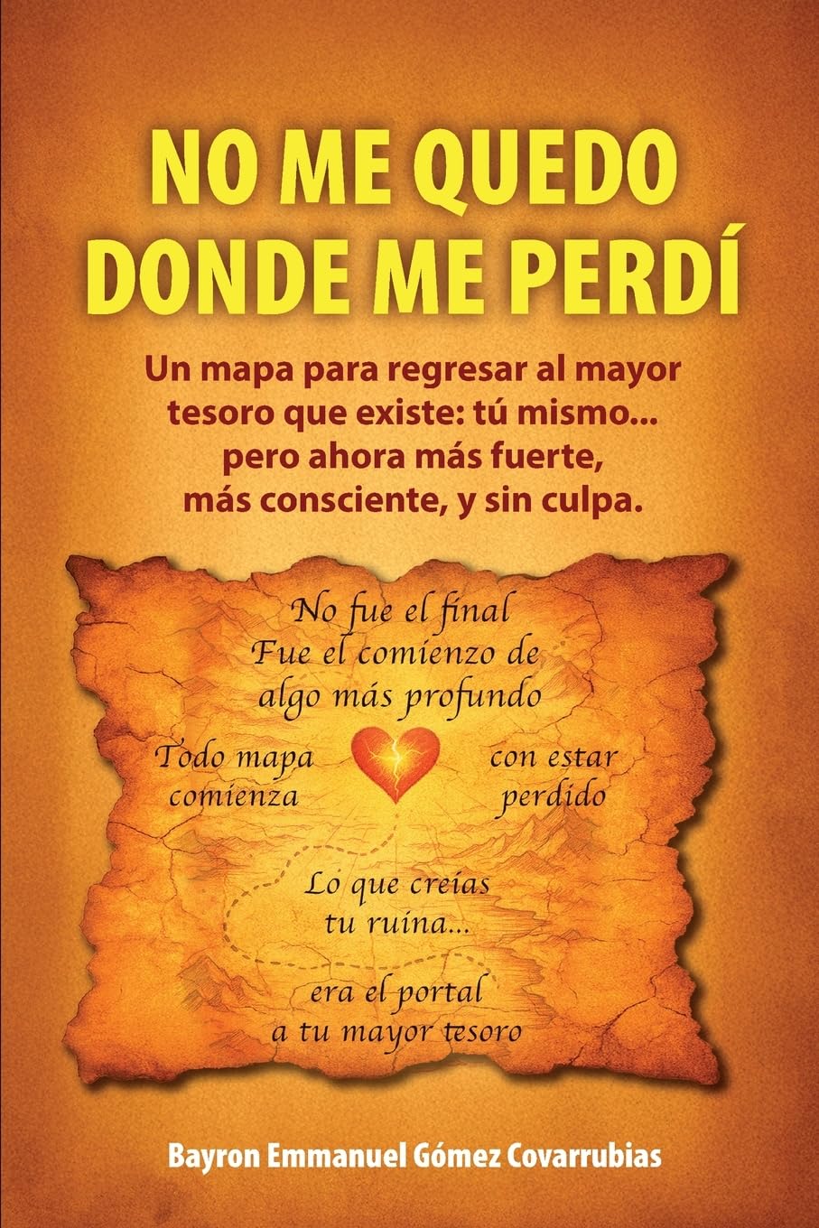 NO ME QUEDO DONDE ME PERDÍ: Un mapa para regresar al mayor tesoro que existe: tú mismo... pero ahora más fuerte, más consciente, y sin culpa.