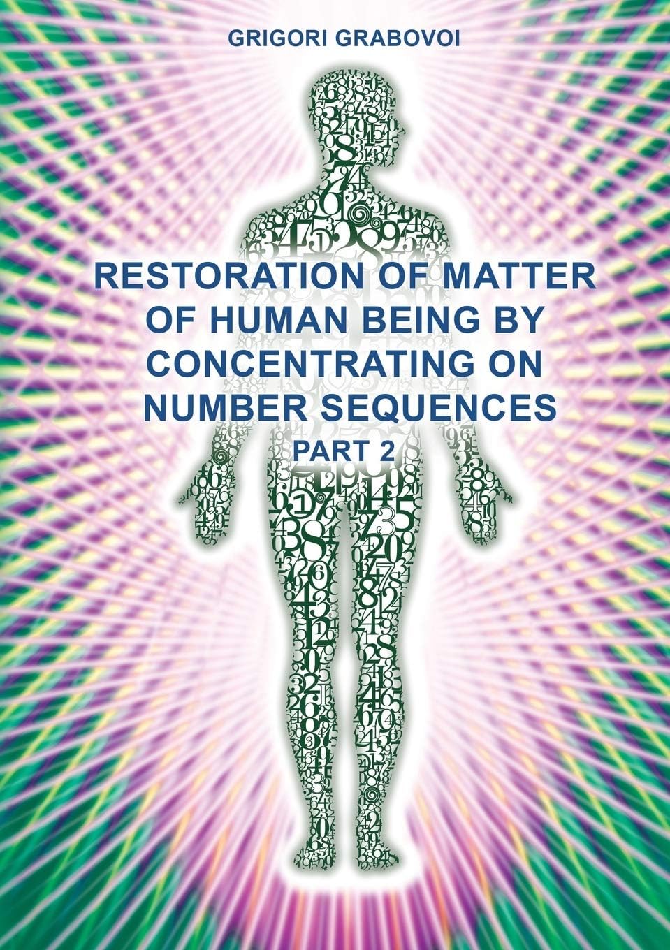 Restoration of Matter of Human Being by Concentrating on Number Sequences (Part 2) Paperback โ Illustrated, 7 Jun. 2013