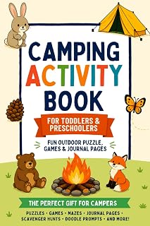 Camping Activity Book for Toddlers & Preschoolers: Fun Age-Appropriate Outdoor Puzzles, Games, Creative Prompts and Journal Pages | The Perfect Gift for Little Kids Who Love Camping