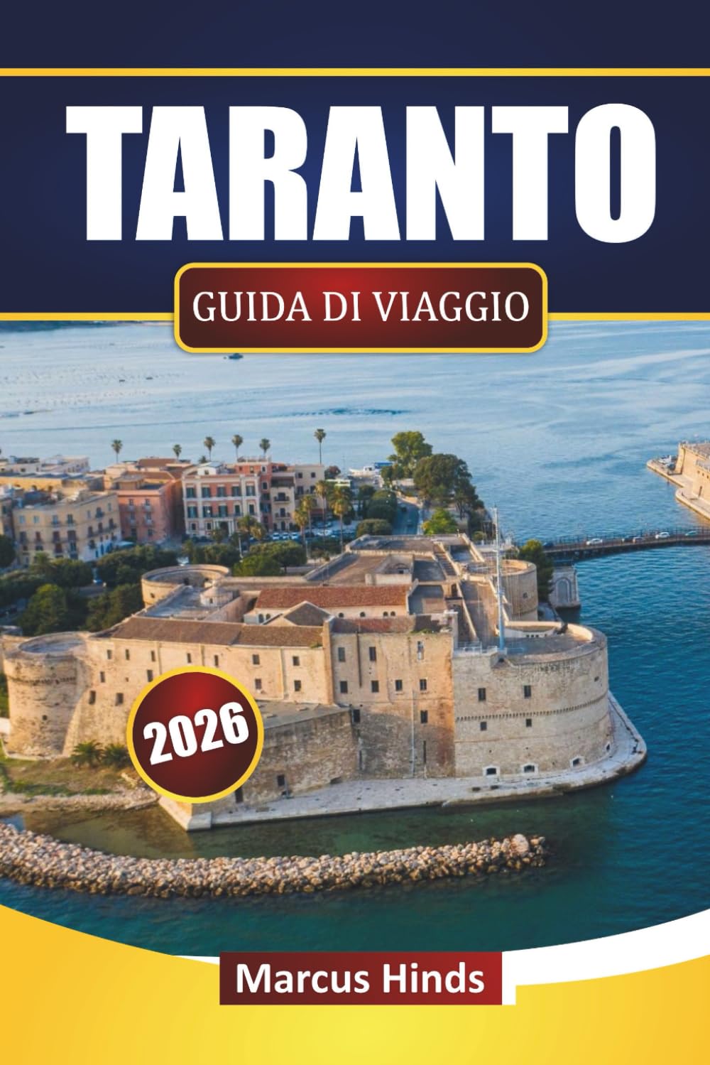 TARANTO GUIDA DI VIAGGIO 2026: Esplora le principali attrazioni, siti storici, viste costiere, cucina locale ed esperienze culturali nel sud Italia